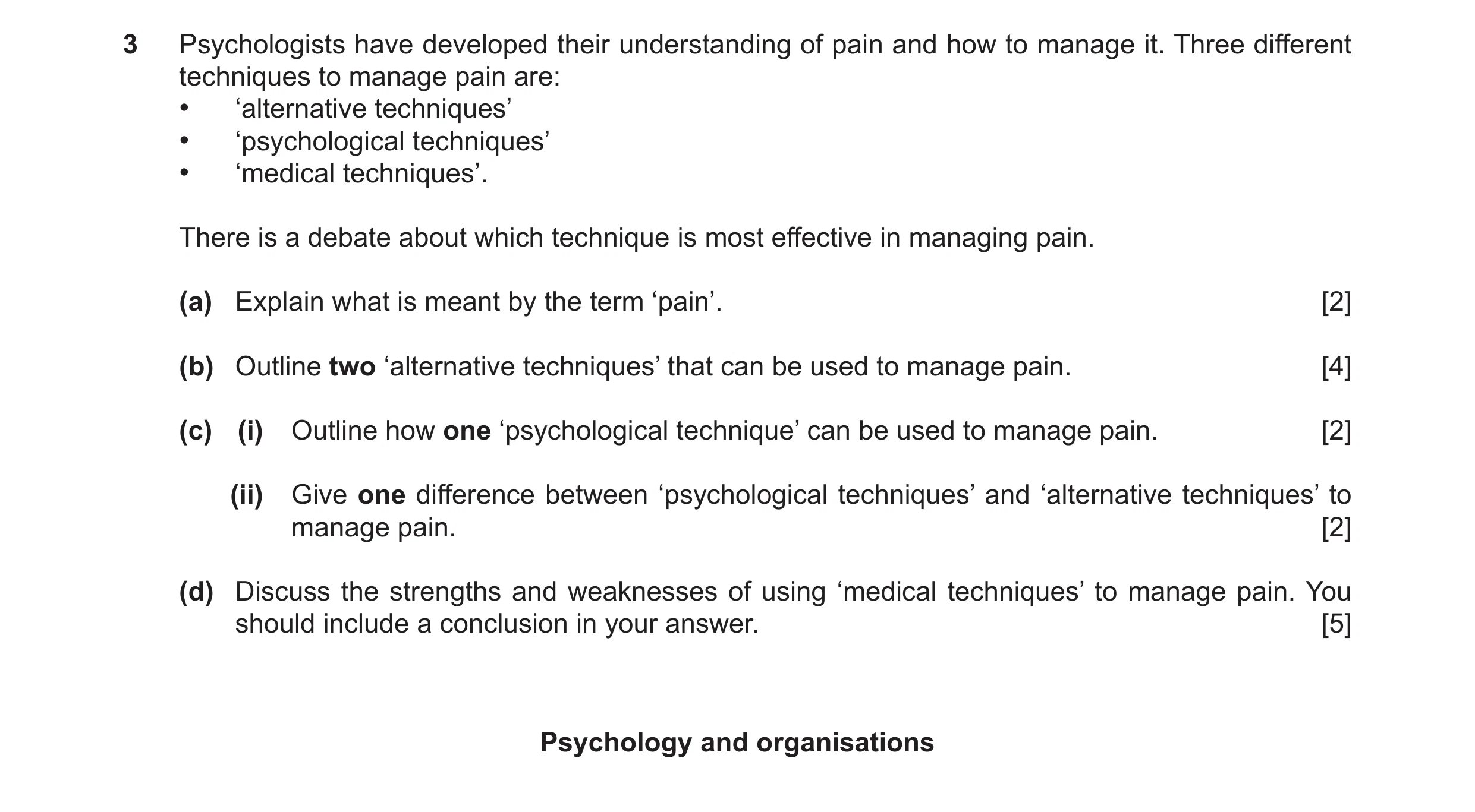 Question 31: Psychologists have developed their understanding of pain and how to manage it. Three different techniques to manage pain are: • ‘alternativ…