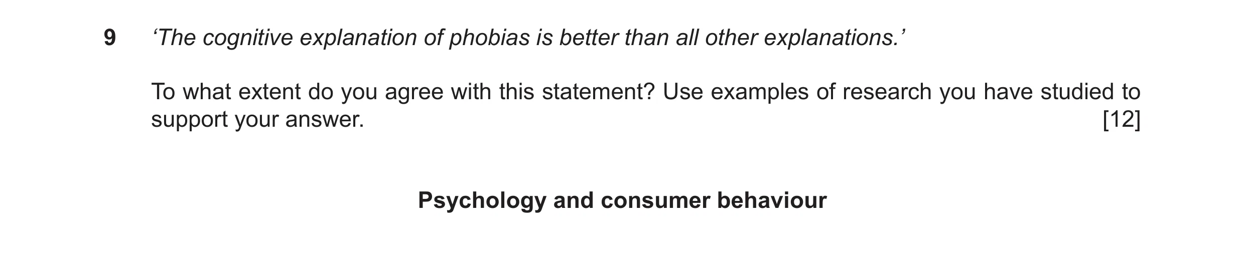 Question 19: ‘The cognitive explanation of phobias is better than all other explanations.’ To what extent do you agree with this statement? Use examples…