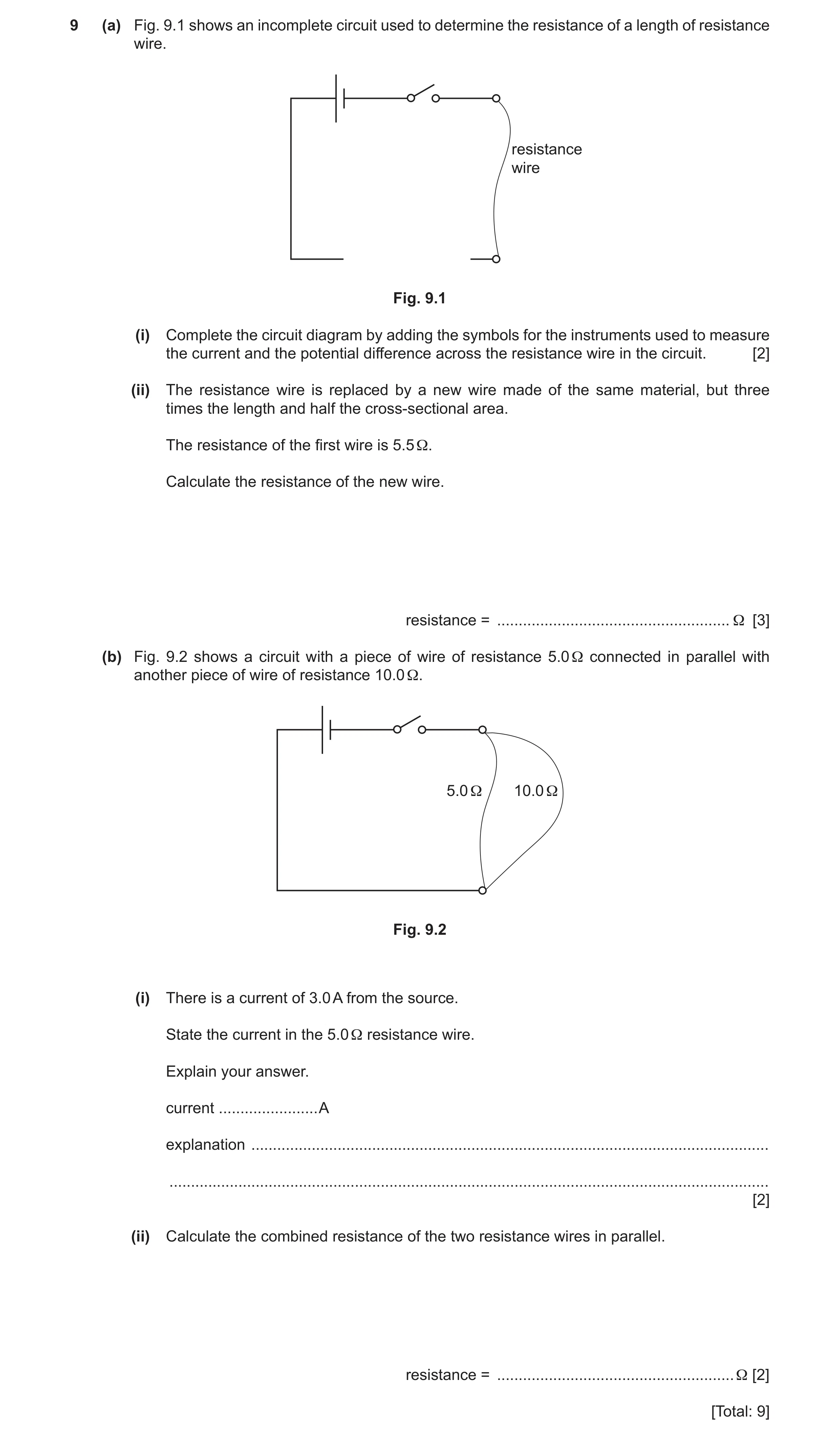 Question 28: (a) Fig. 9.1 shows an incomplete circuit used to determine the resistance of a length of resistance wire. resistance wire Fig. 9.1 (i) Comp…