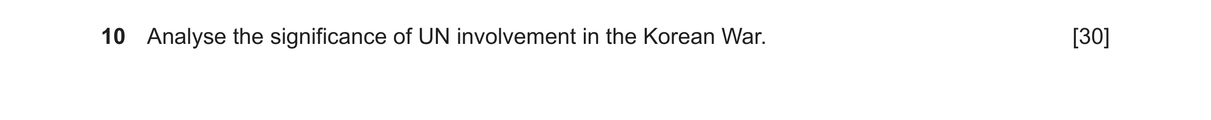 Question 18: Analyse the significance of UN involvement in the Korean War. [30]
