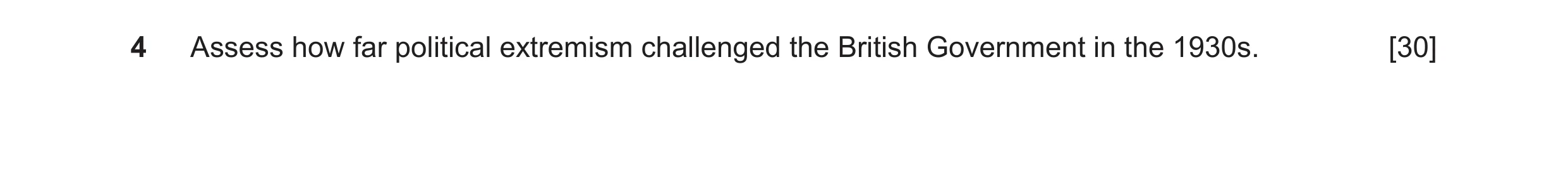 Question 96: Assess how far political extremism challenged the British Government in the 1930s. [30]