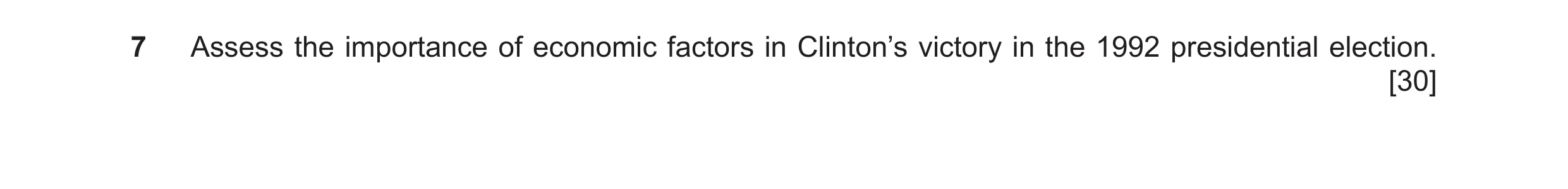 Question 14: Assess the importance of economic factors in Clinton’s victory in the 1992 presidential election. [30]