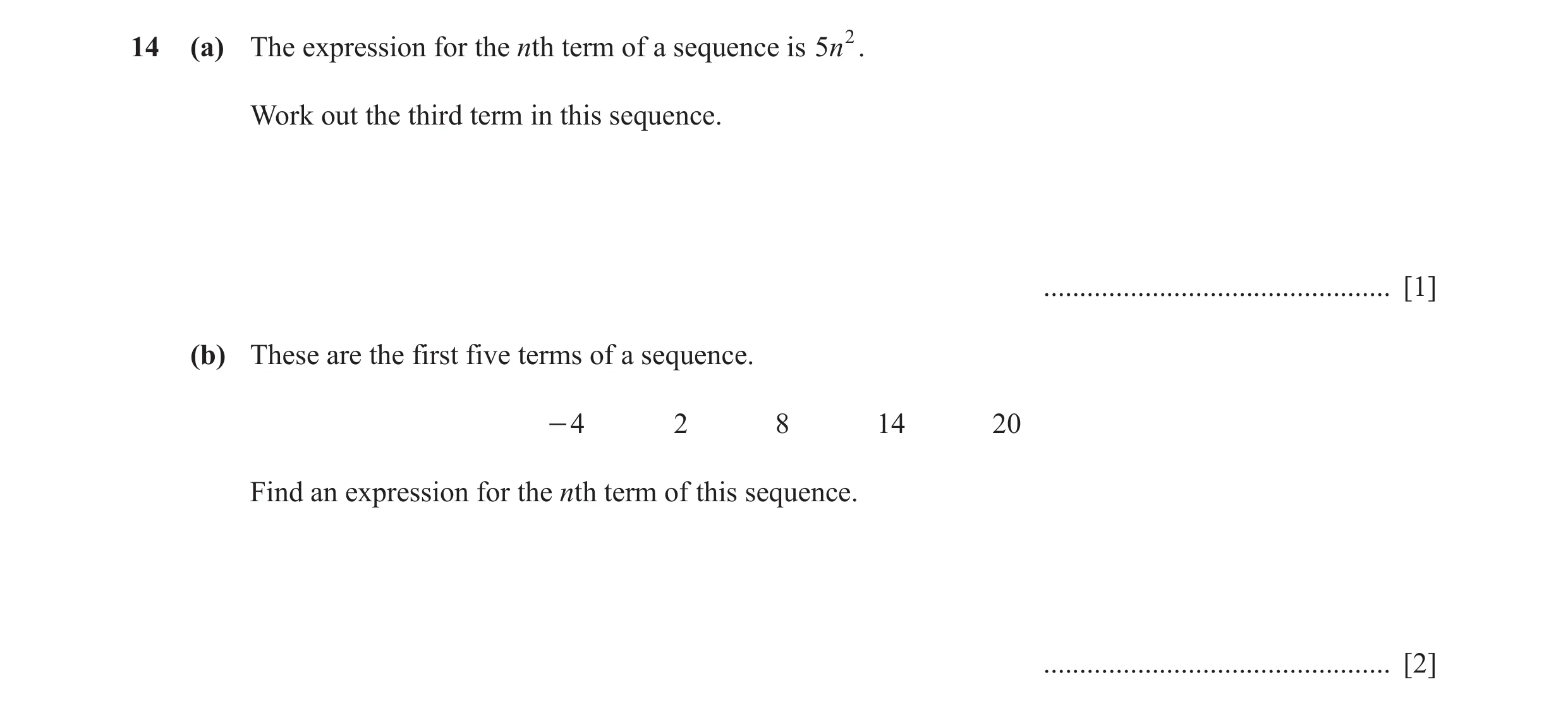Question 21: (a) The expression for the nth term of a sequence is 5n 2. Work out the third term in this sequence. ......................................…