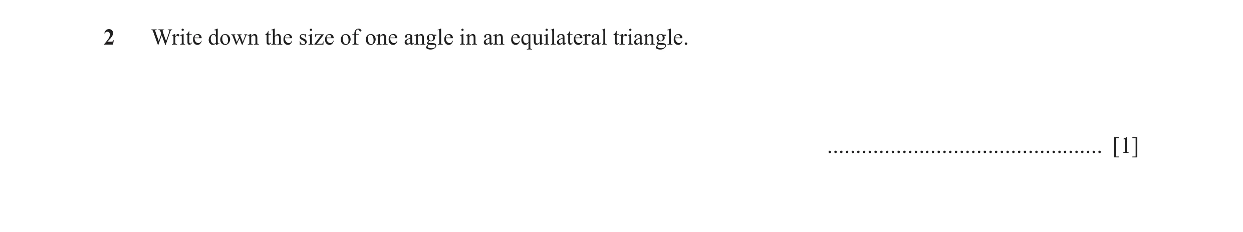 Question 22: Write down the size of one angle in an equilateral triangle. ................................................ [1]