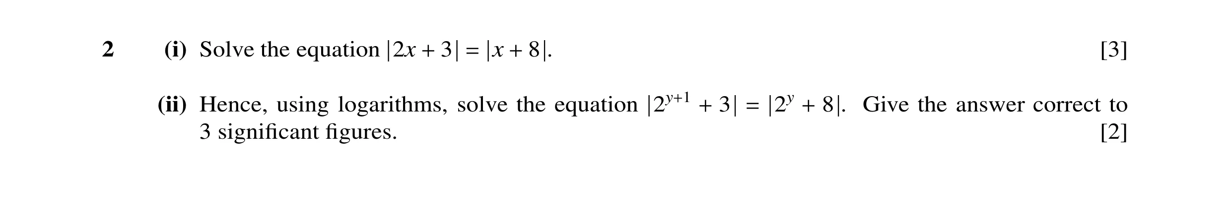 Question 39: (i) Solve the equation 2x 3 x 8 . [3] + = + (ii) Hence, using 3 2y 8 . Give the answer correct to logarithms, solve the equation 2y+1 + = +…