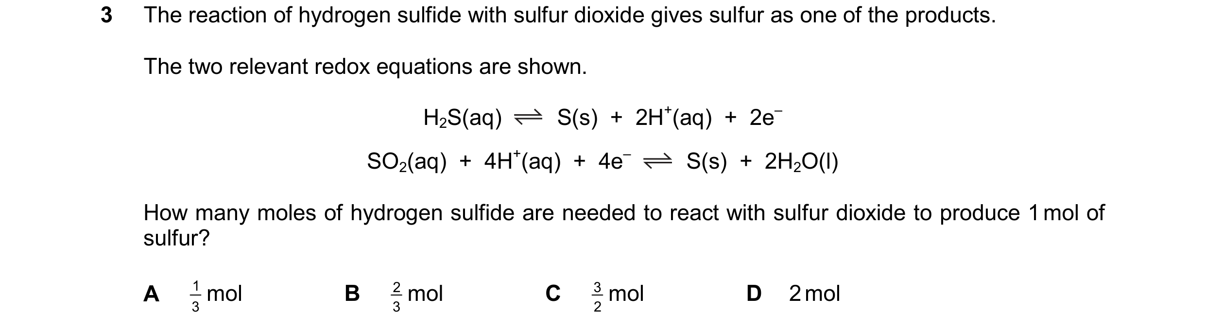 Question 295: The reaction of hydrogen sulfide with sulfur dioxide gives sulfur as one of the products. The two relevant redox equations are shown. H2S(a…
