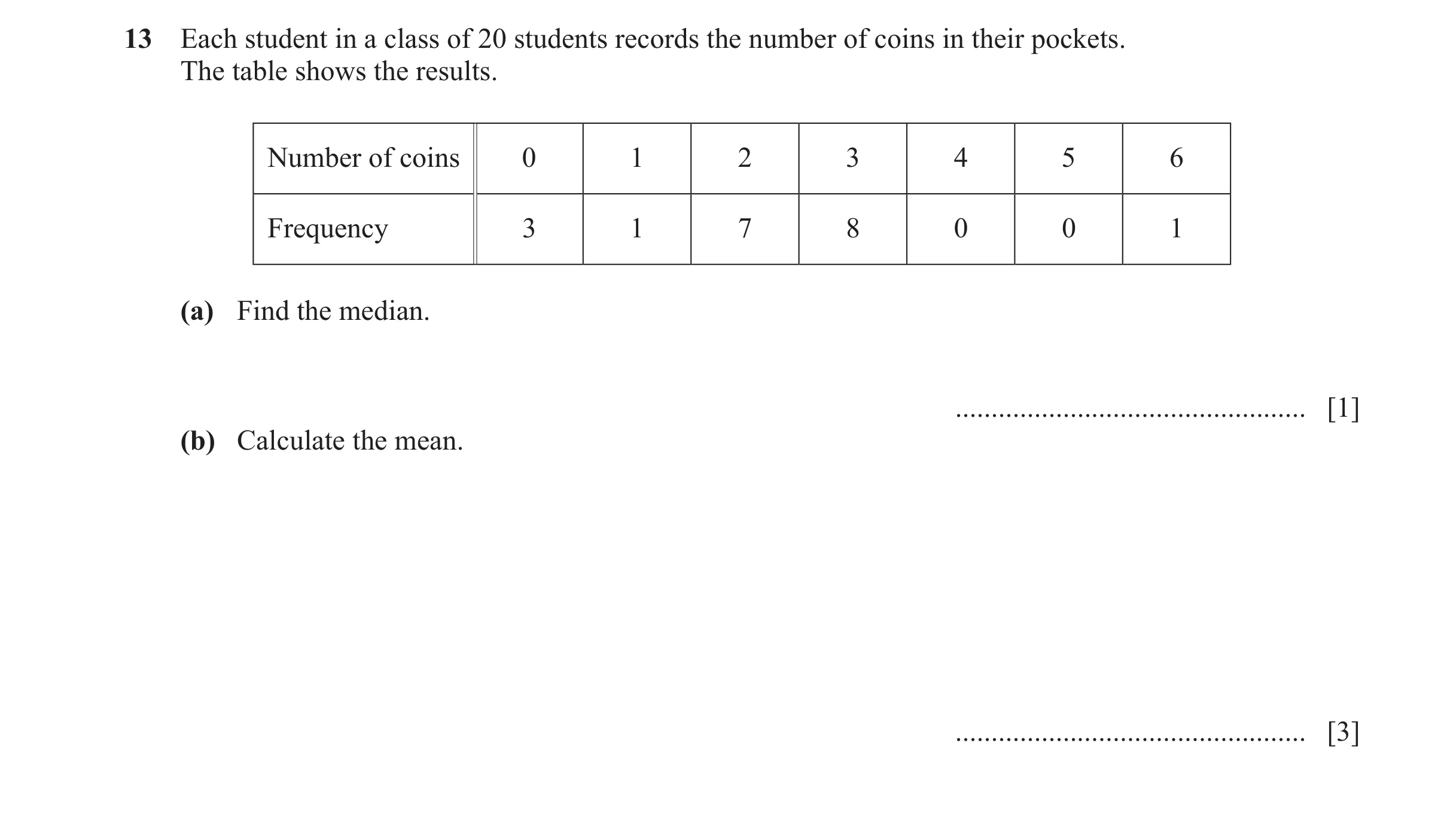 Question 74: Each student in a class of 20 students records the number of coins in their pockets. The table shows the results. Number of coins 0 1 2 3 4…