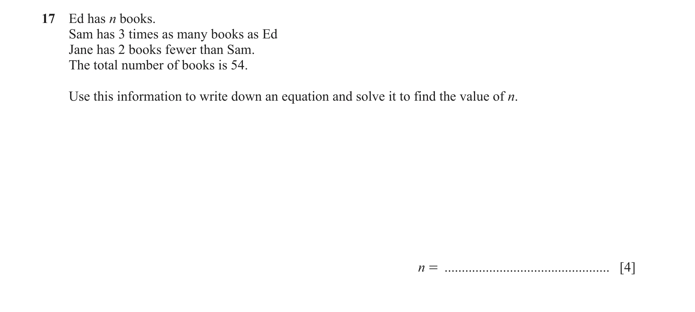 Question 114: Ed has n books. Sam has 3 times as many books as Ed Jane has 2 books fewer than Sam. The total number of books is 54. Use this information …