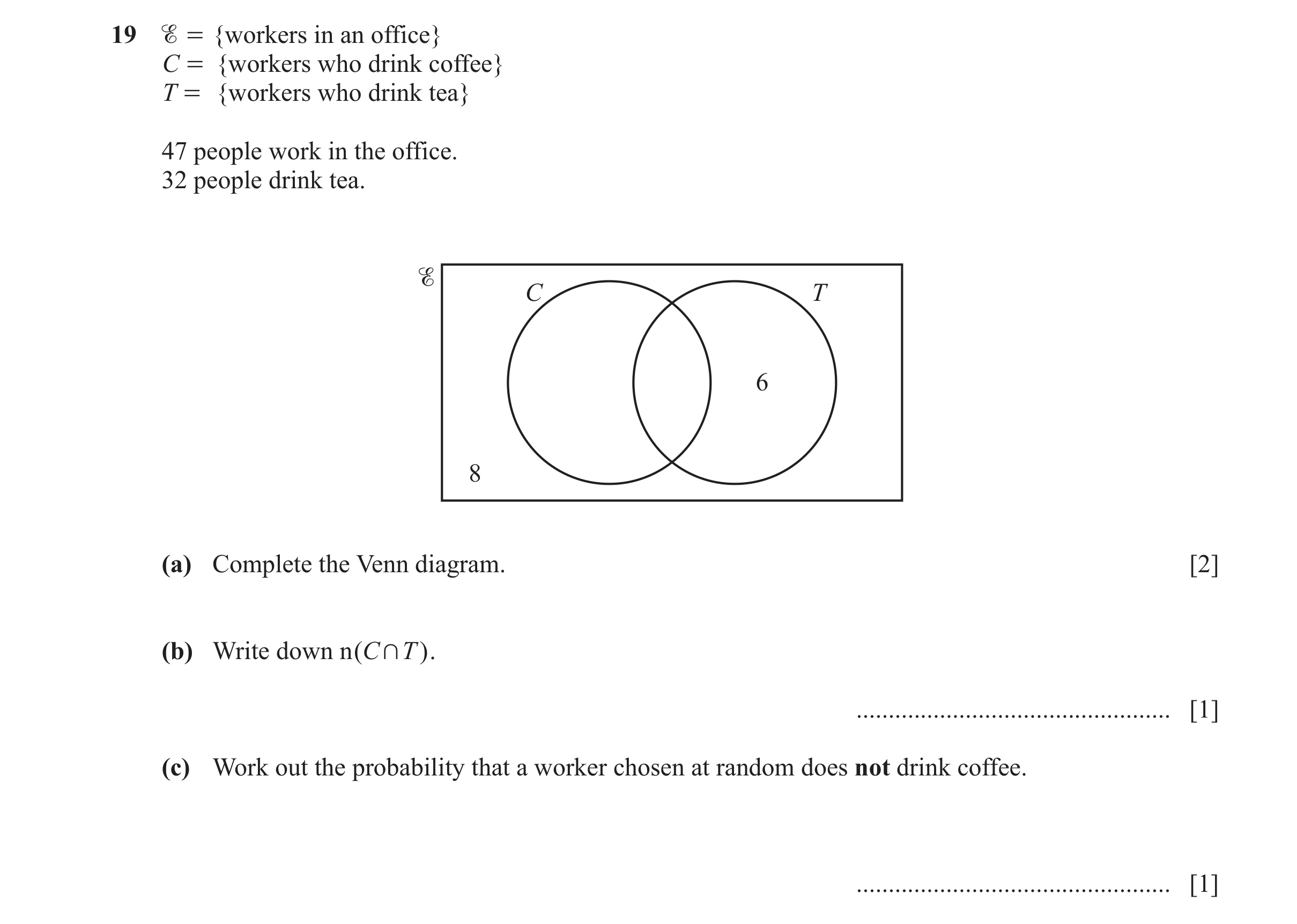 Question 15: % = {workers in an office} C = {workers who drink coffee} T = {workers who drink tea} 47 people work in the office. 32 people drink tea. % …