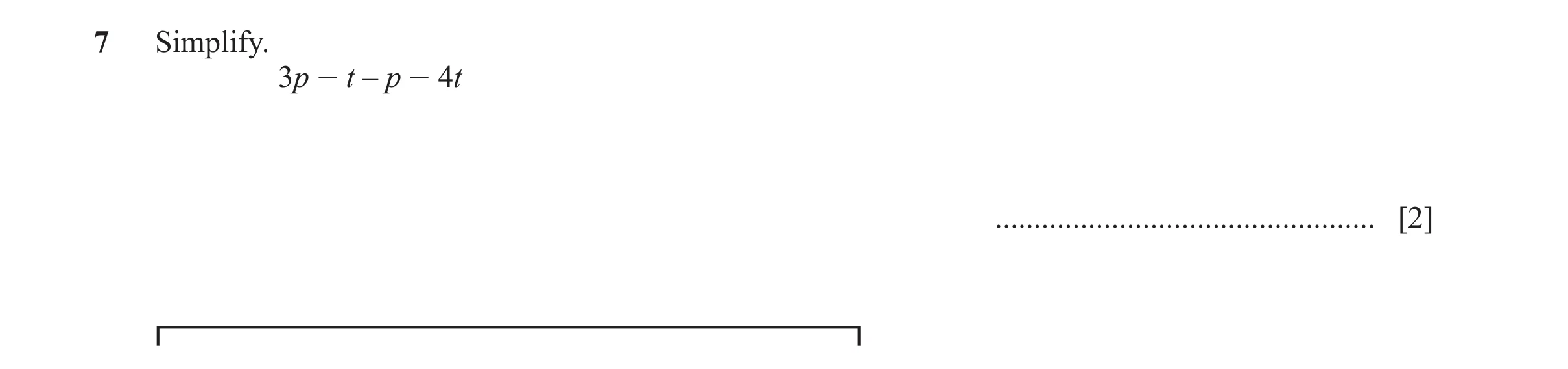 Question 141: Simplify. 3p - t – p - 4t ................................................. [2]