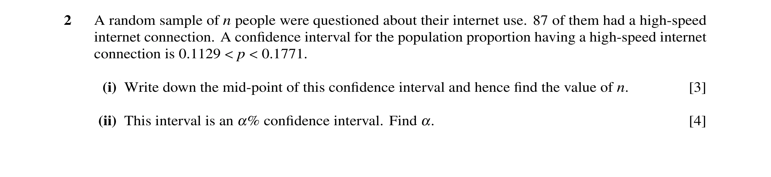Question 5: A random sample of n people were questioned about their internet use. 87 of them had a high-speed internet connection. A conﬁdence interval…