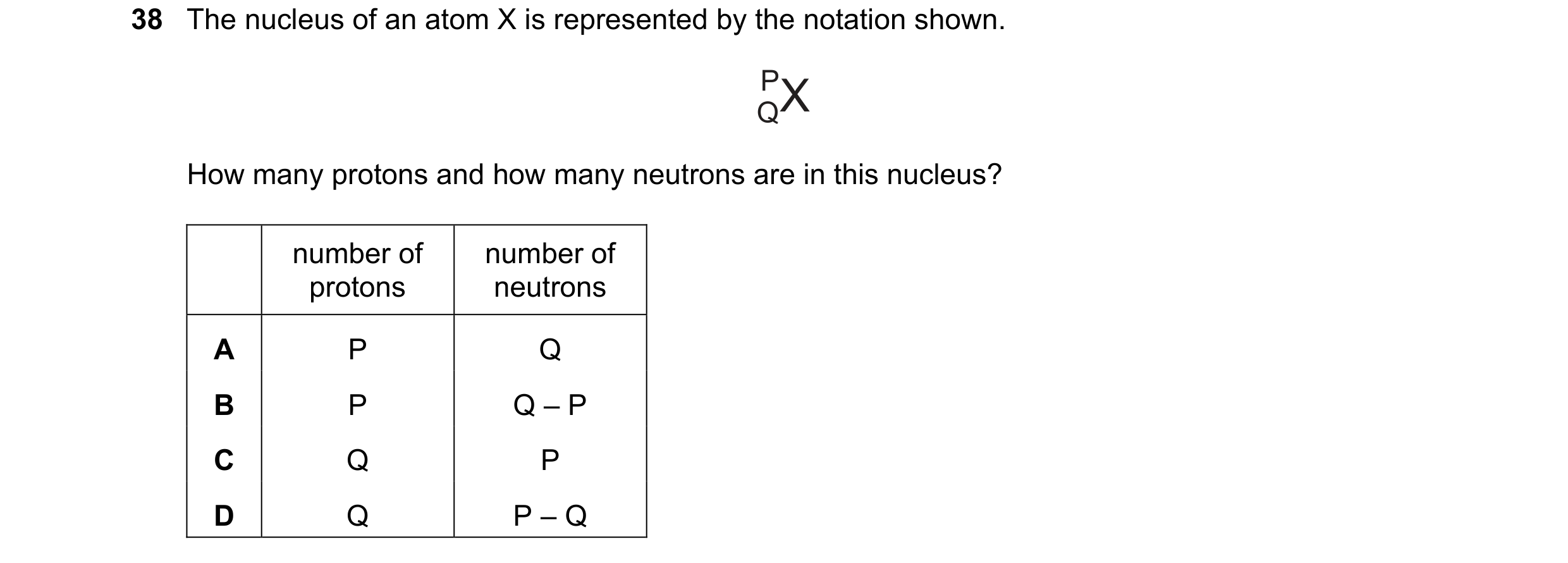 Question 18: The nucleus of an atom X is represented by the notation shown. How many protons and how many neutrons are in this nucleus? number of number…