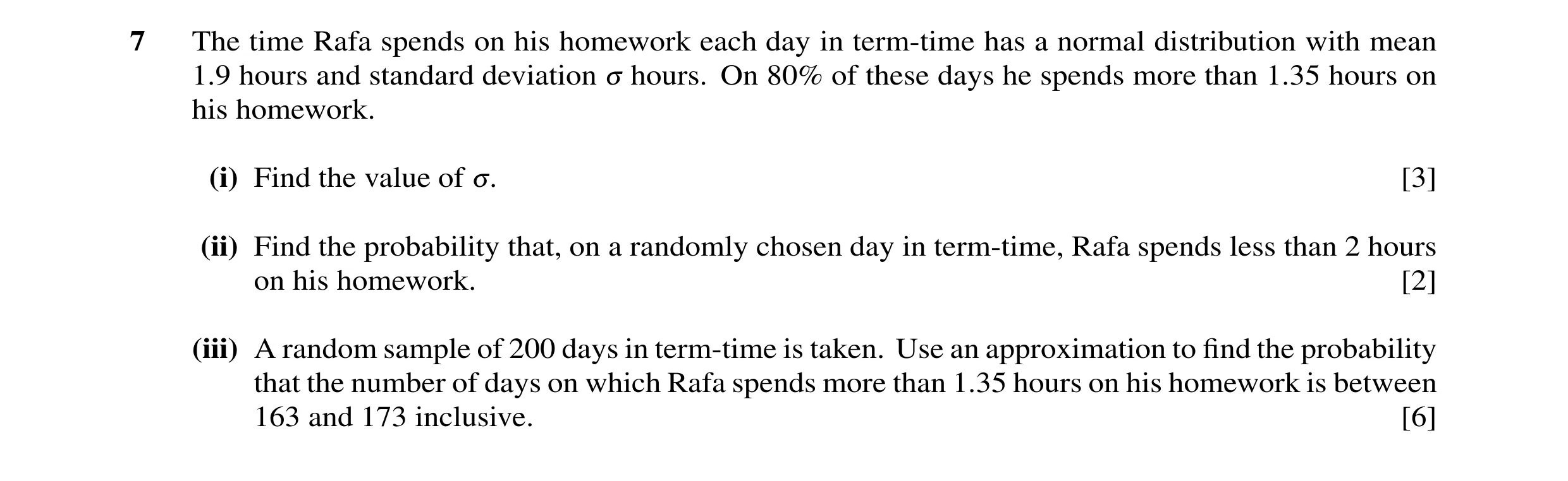 Question 29: The time Rafa spends on his homework each day in term-time has a normal distribution with mean 1.9 hours and standard deviation 3 hours. On…