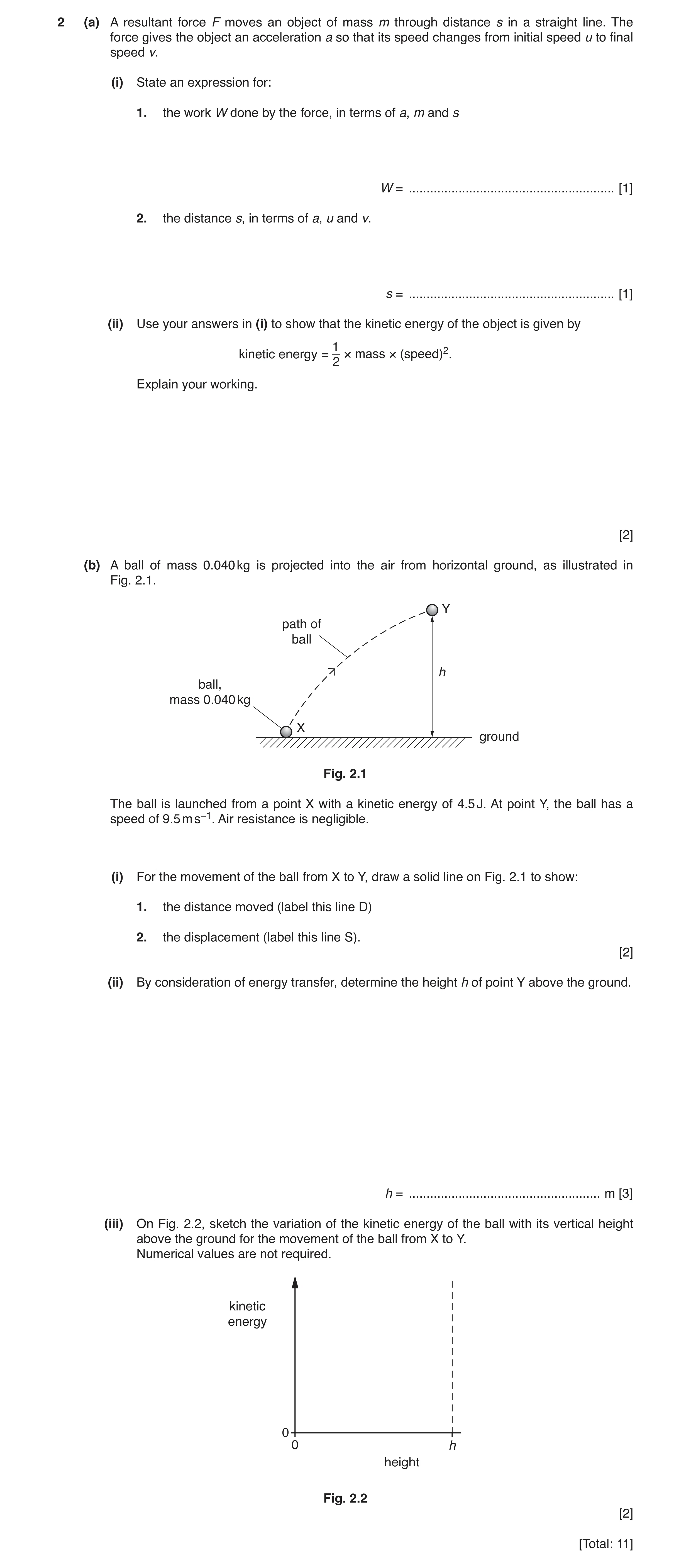 Question 8: (a) A resultant force F moves an object of mass m through distance s in a straight line. The force gives the object an acceleration a so th…