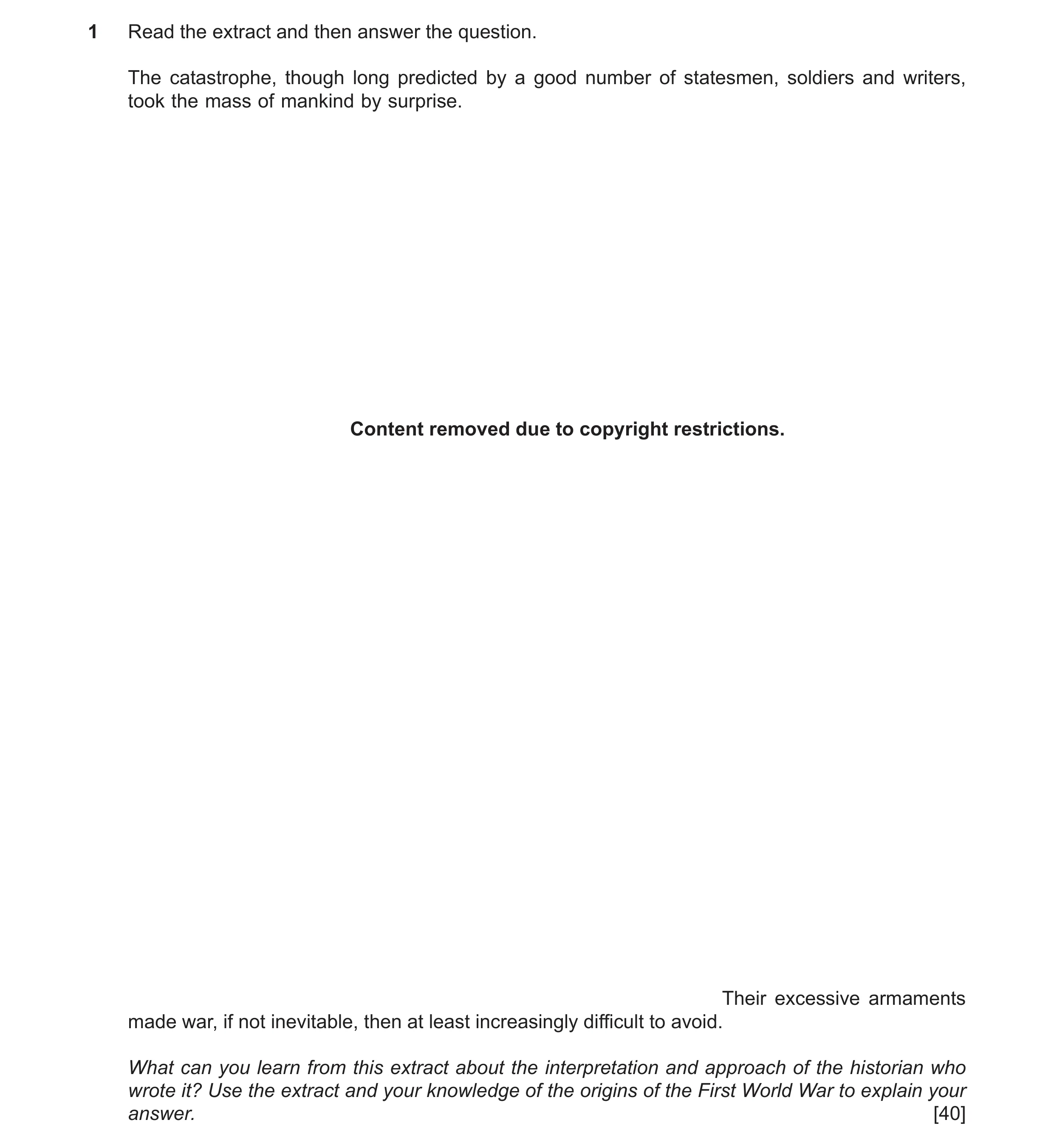 Question 14: Read the extract and then answer the question. The catastrophe, though long predicted by a good number of statesmen, soldiers and writers, …