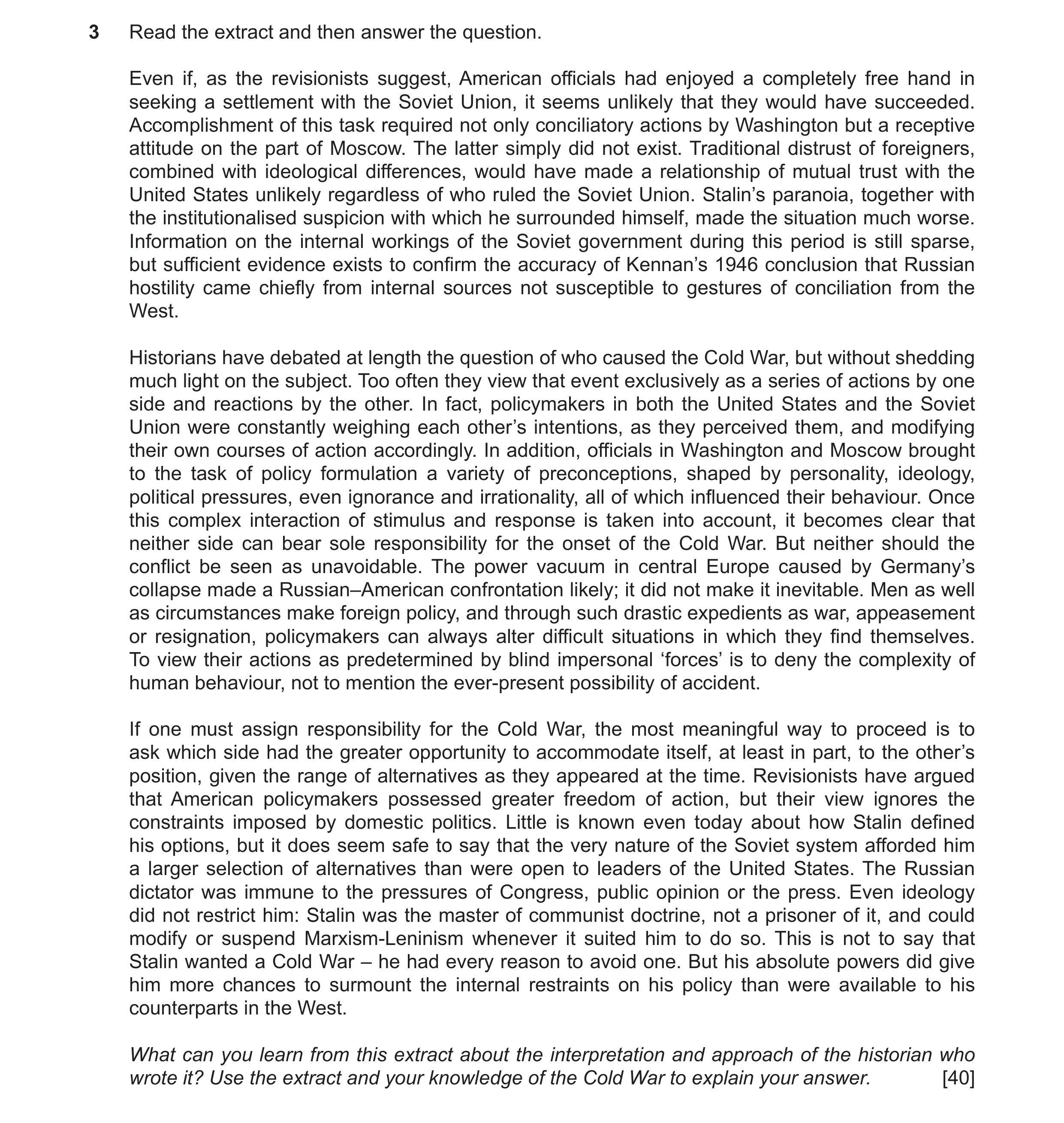 Question 16: Read the extract and then answer the question. Even if, as the revisionists suggest, American officials had enjoyed a completely free hand …