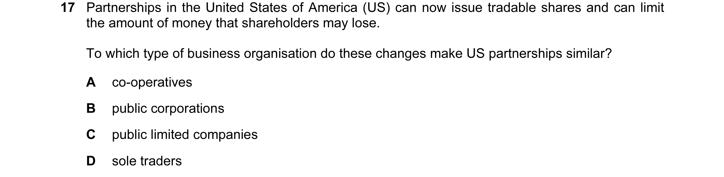 Question 44: Partnerships in the United States of America (US) can now issue tradable shares and can limit the amount of money that shareholders may los…