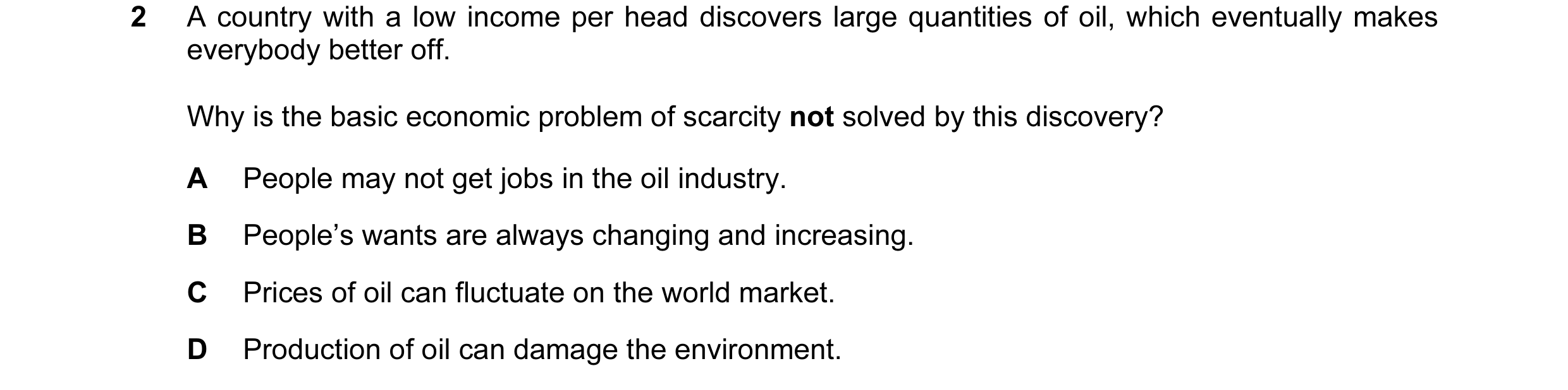 Question 24: A country with a low income per head discovers large quantities of oil, which eventually makes everybody better off. Why is the basic econo…