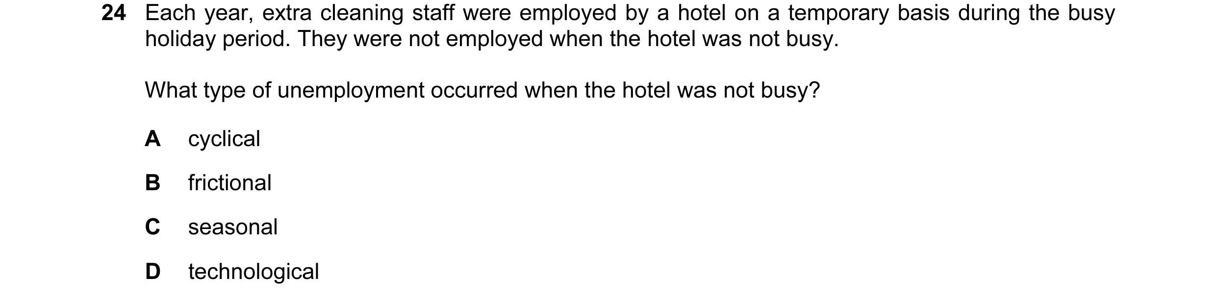 Question 20: Each year, extra cleaning staff were employed by a hotel on a temporary basis during the busy holiday period. They were not employed when t…