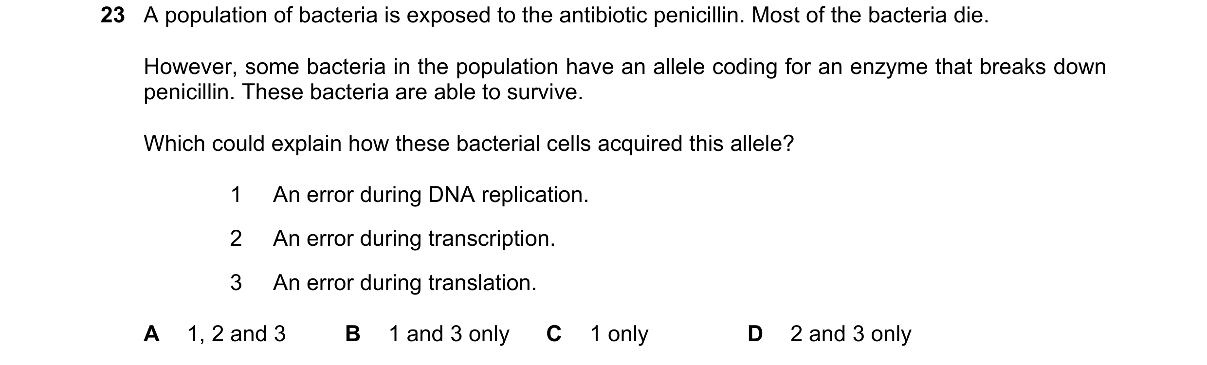 Question 52: A population of bacteria is exposed to the antibiotic penicillin. Most of the bacteria die. However, some bacteria in the population have a…