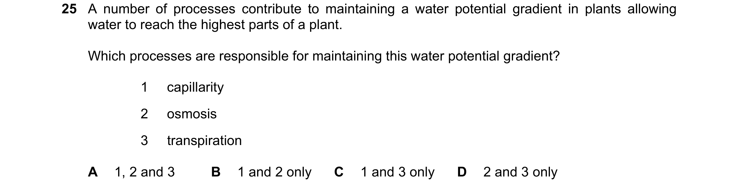 Question 219: A number of processes contribute to maintaining a water potential gradient in plants allowing water to reach the highest parts of a plant. …