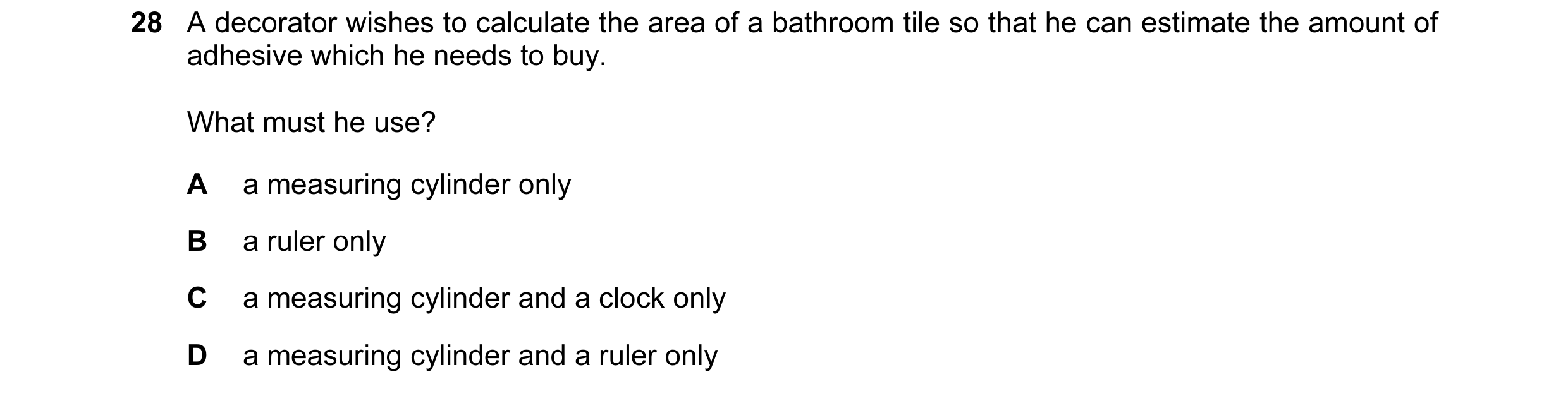Question 2: A decorator wishes to calculate the area of a bathroom tile so that he can estimate the amount of adhesive which he needs to buy. What must…