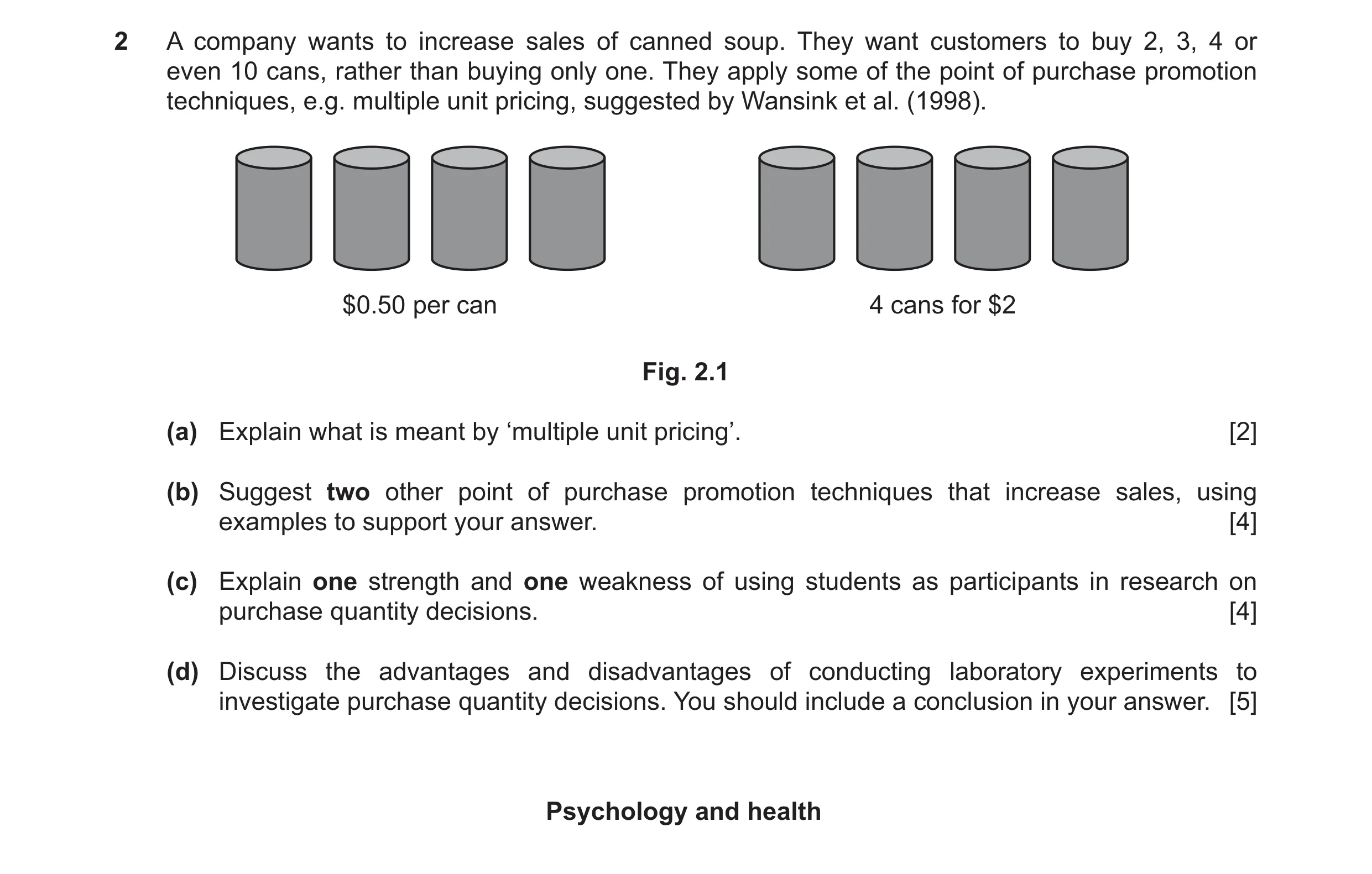 Question 14: A company wants to increase sales of canned soup. They want customers to buy 2, 3, 4 or even 10 cans, rather than buying only one. They app…