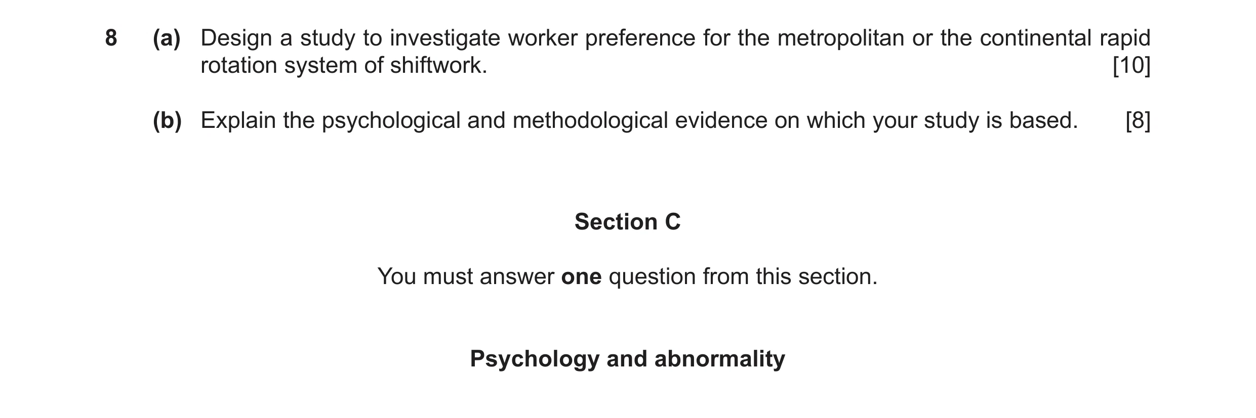 Question 8: (a) Design a study to investigate worker preference for the metropolitan or the continental rapid rotation system of shiftwork. [10] (b) Ex…