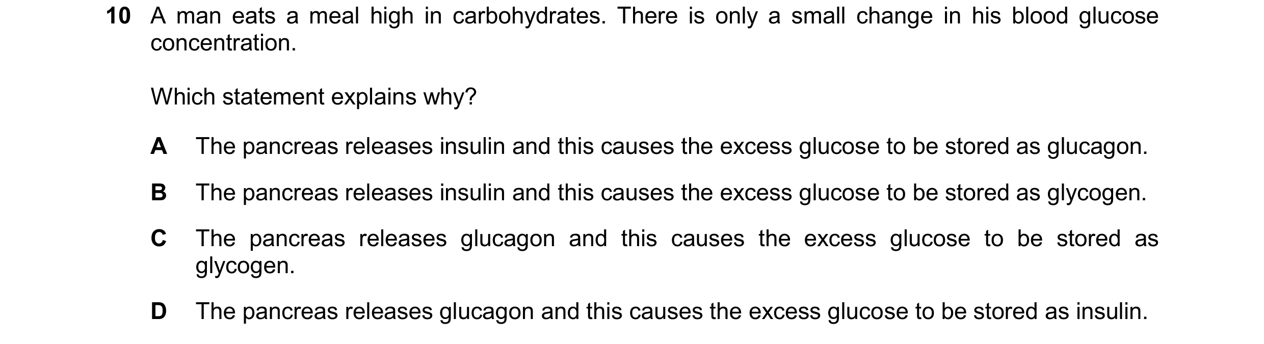 Question 28: A man eats a meal high in carbohydrates. There is only a small change in his blood glucose concentration. Which statement explains why? A T…