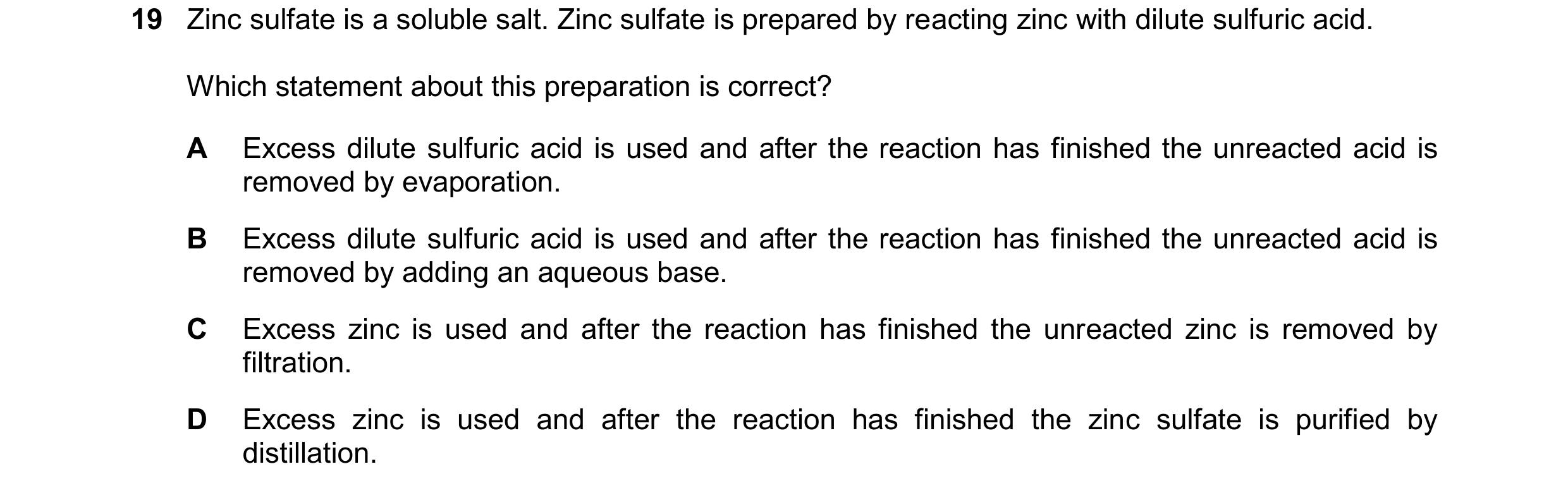 Question 18: Zinc sulfate is a soluble salt. Zinc sulfate is prepared by reacting zinc with dilute sulfuric acid. Which statement about this preparation…
