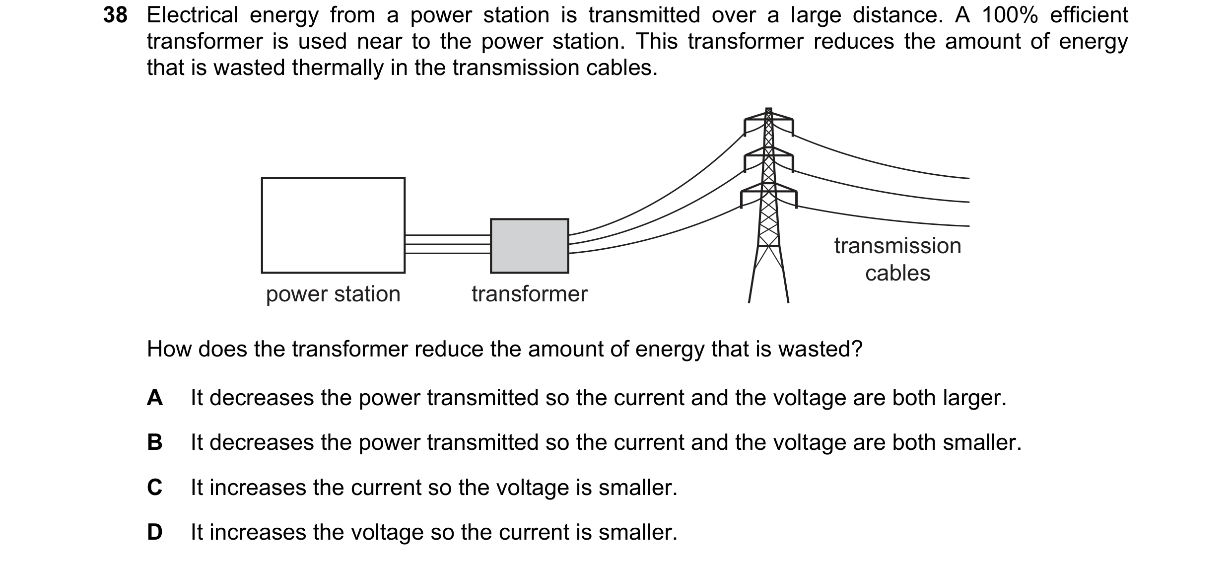 Question 25: Electrical energy from a power station is transmitted over a large distance. A 100% efficient transformer is used near to the power station…