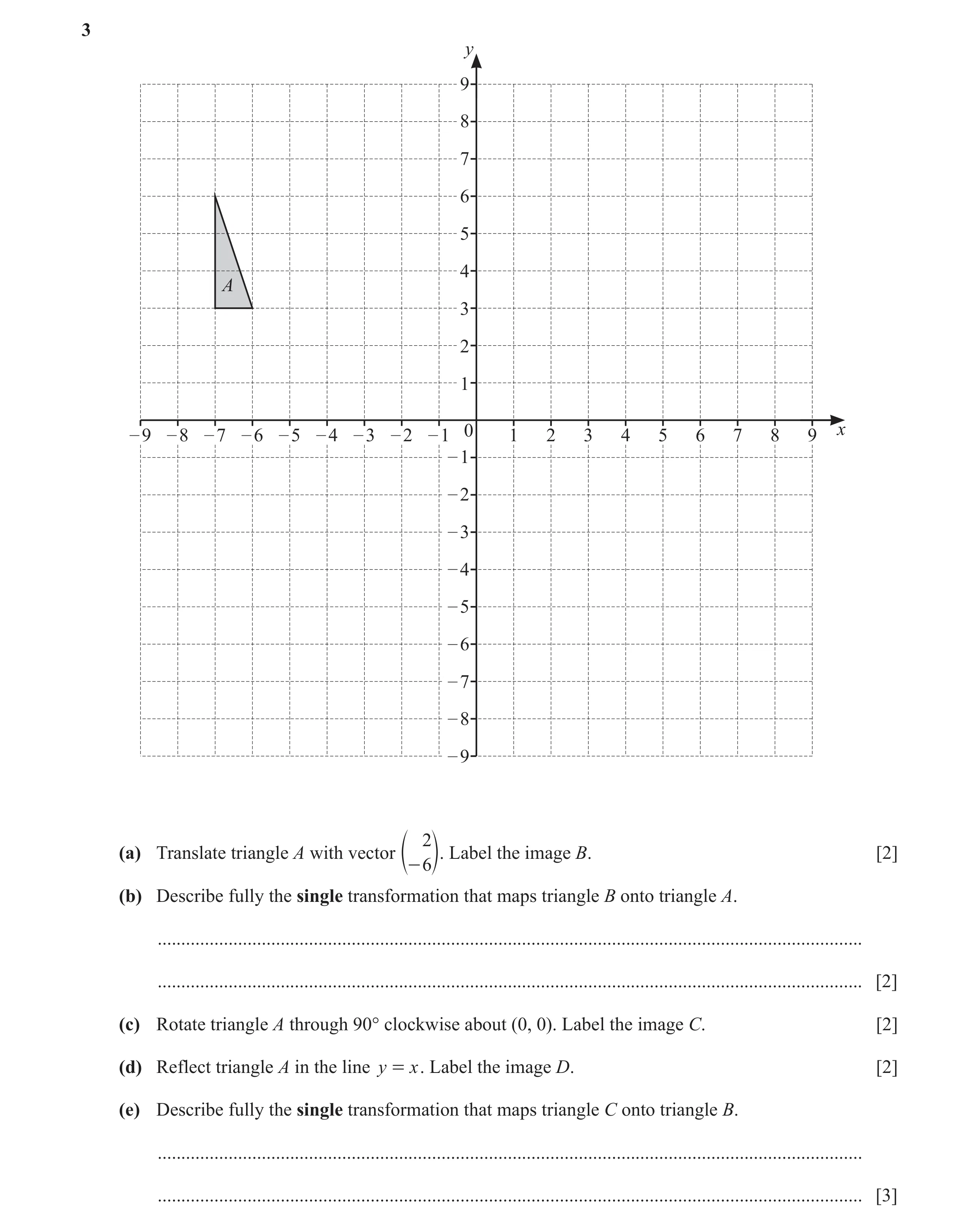 Question 42: y 9 8 7 6 5 4 A 3 2 1 – 9 – 8 – 7 – 6 – 5 – 4 – 3 – 2 – 1 0 1 2 3 4 5 6 7 8 9 x – 1 – 2 – 3 – 4 – 5 – 6 – 7 – 8 – 9 2 (a) Translate triangl…