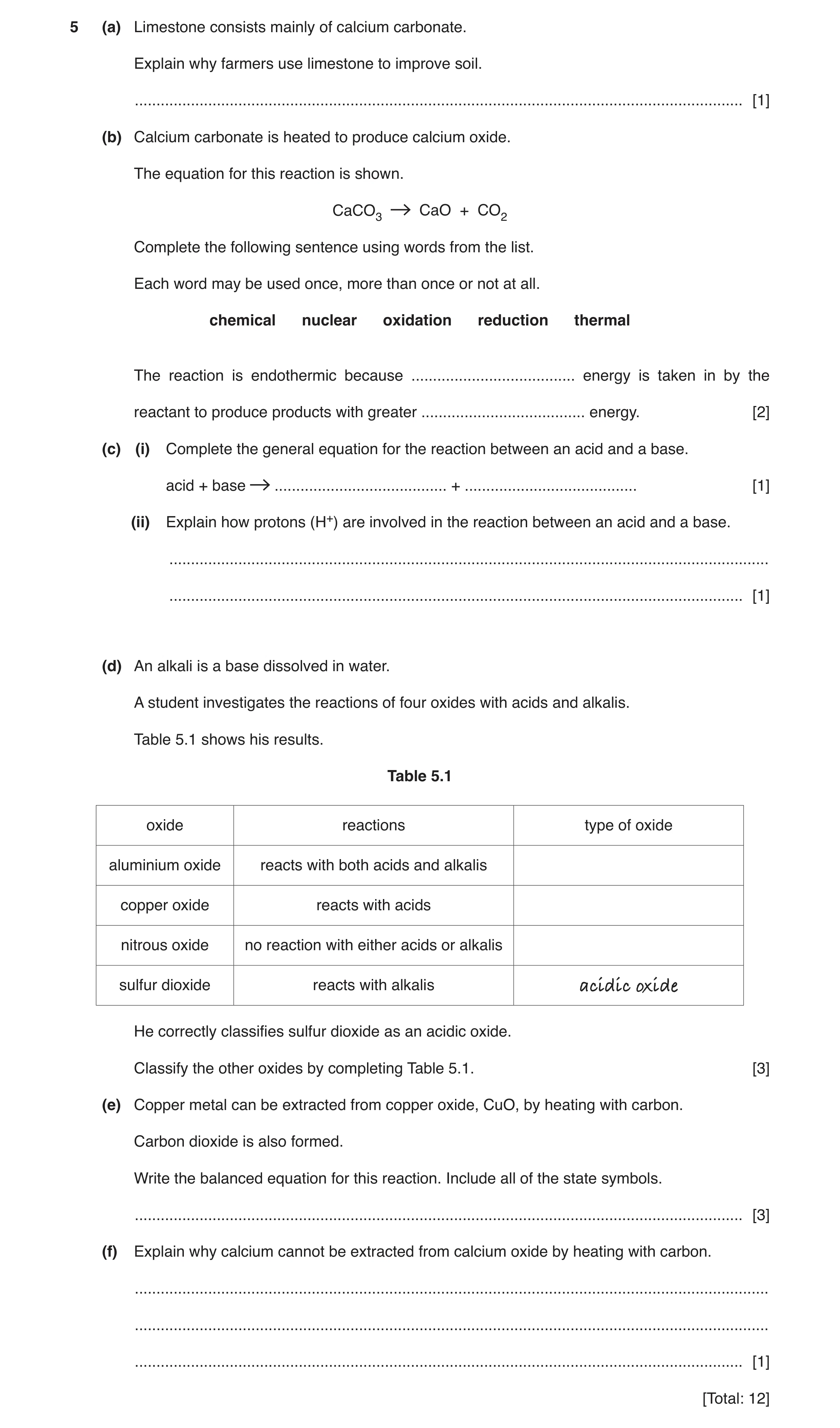 Question 5: (a) Limestone consists mainly of calcium carbonate. Explain why farmers use limestone to improve soil. ....................................…