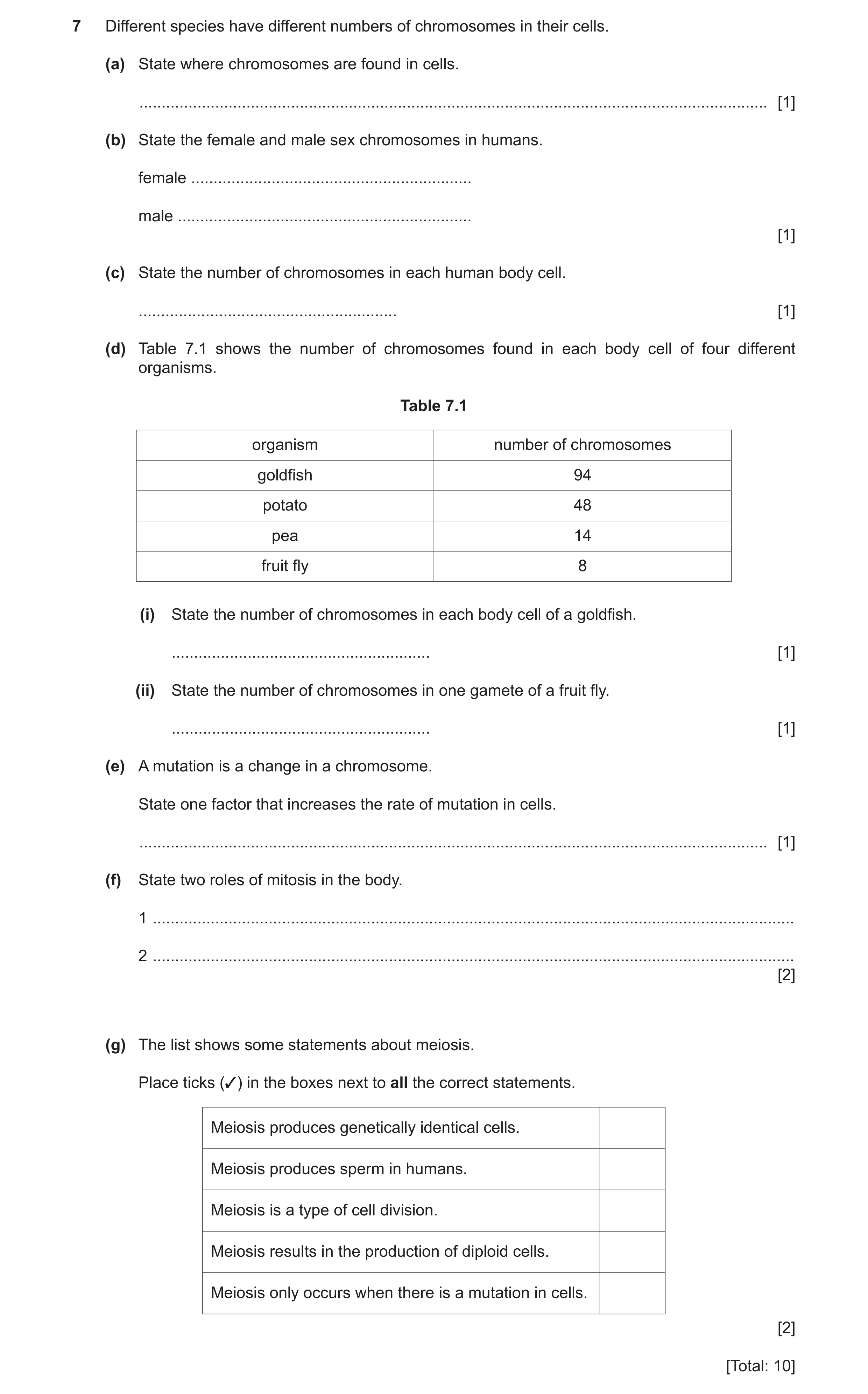 Question 6: Different species have different numbers of chromosomes in their cells. (a) State where chromosomes are found in cells. ...................…