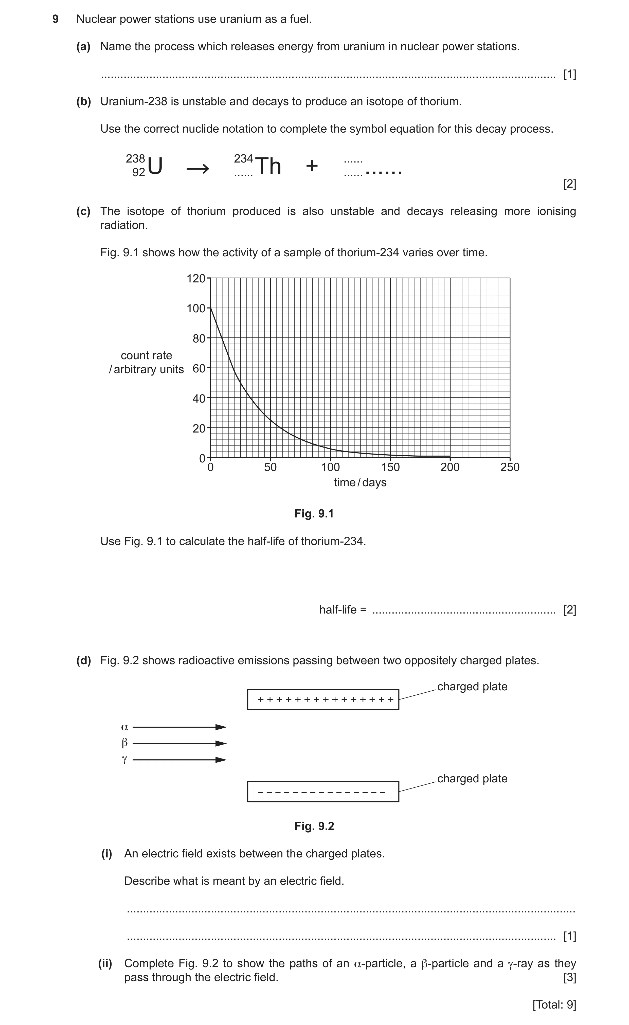 Question 19: Nuclear power stations use uranium as a fuel. (a) Name the process which releases energy from uranium in nuclear power stations. ..........…