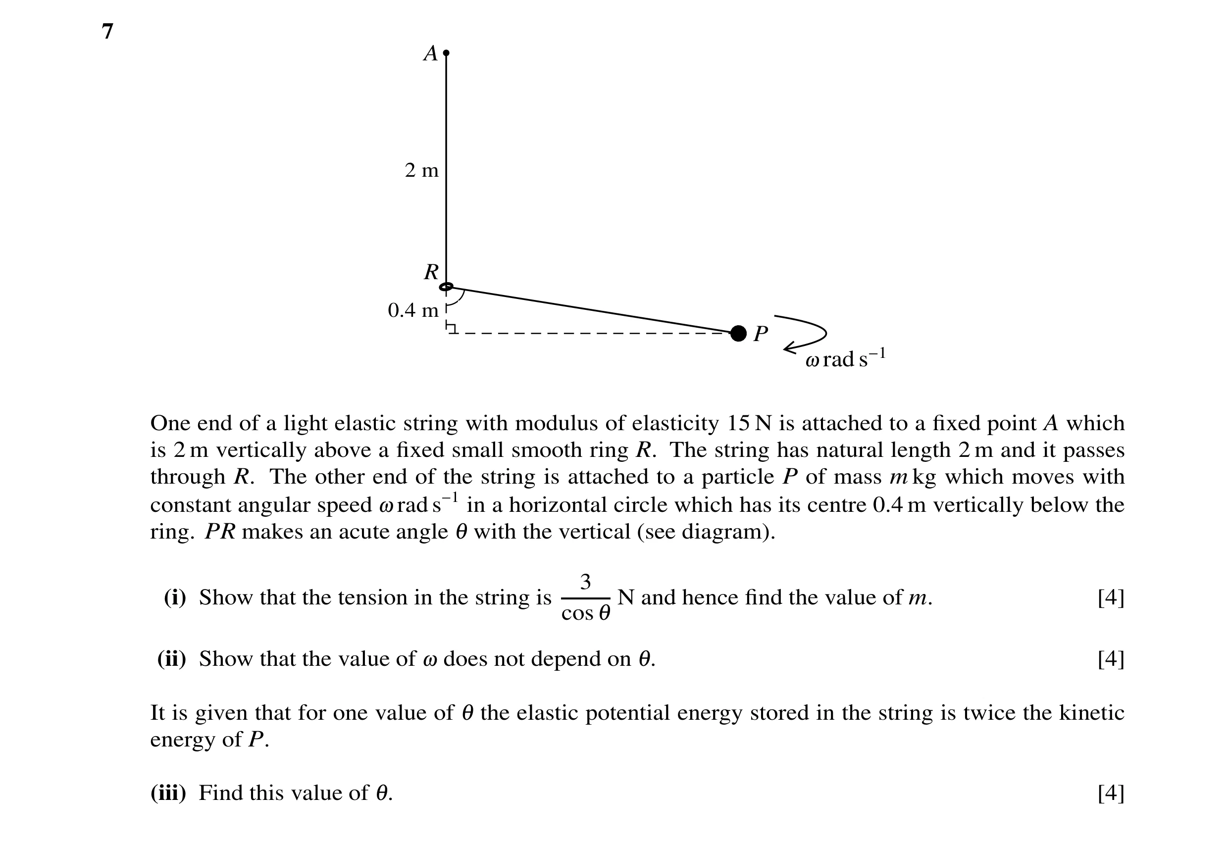 Question 42: A 2 m R 0.4 m P rad s−1 One end of a light elastic string with modulus of elasticity 15 N is attached to a fixed point A which is 2 m vertic…