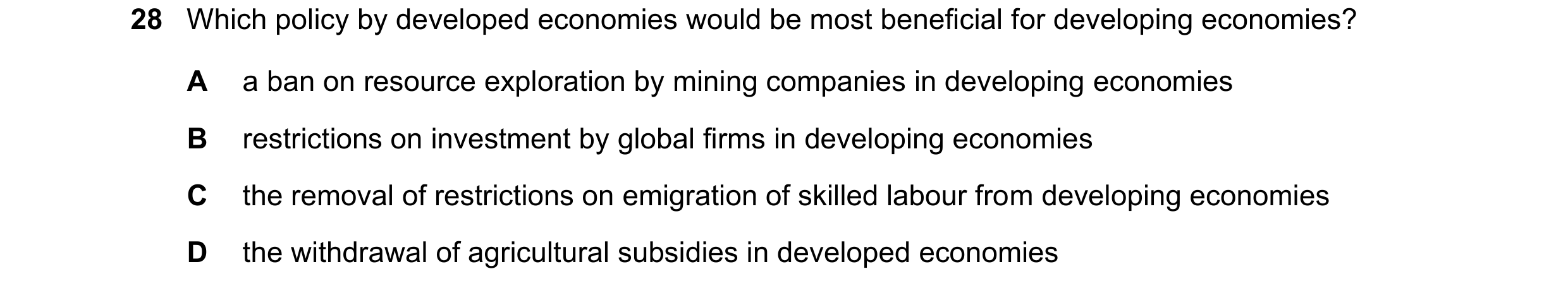 Question 61: Which policy by developed economies would be most beneficial for developing economies? A a ban on resource exploration by mining companies …