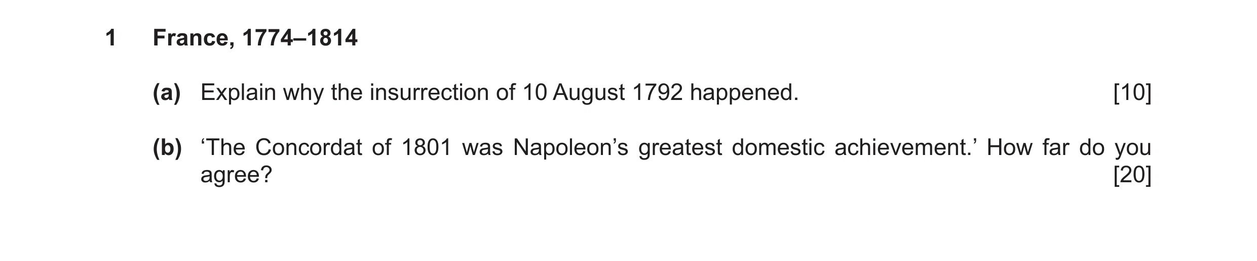 Question 7: France, 1774–1814 (a) Explain why the insurrection of 10 August 1792 happened. [10] (b) ‘The Concordat of 1801 was Napoleon’s greatest dome…