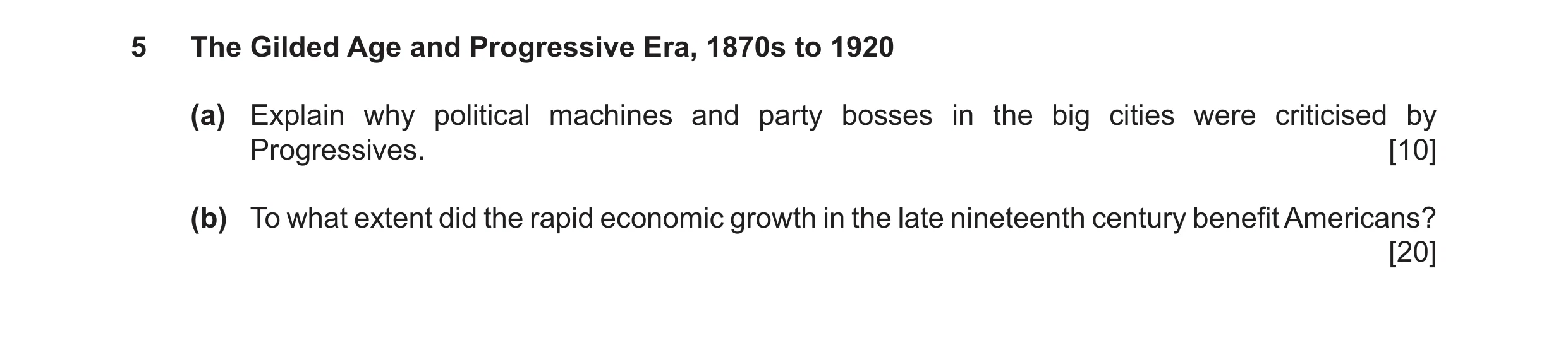 Question 13: The Gilded Age and Progressive Era, 1870s to 1920 (a) Explain why political machines and party bosses in the big cities were criticised by …