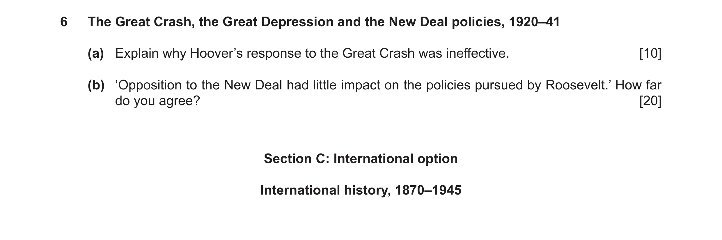 Question 9: The Great Crash, the Great Depression and the New Deal policies, 1920–41 (a) Explain why Hoover’s response to the Great Crash was ineffecti…