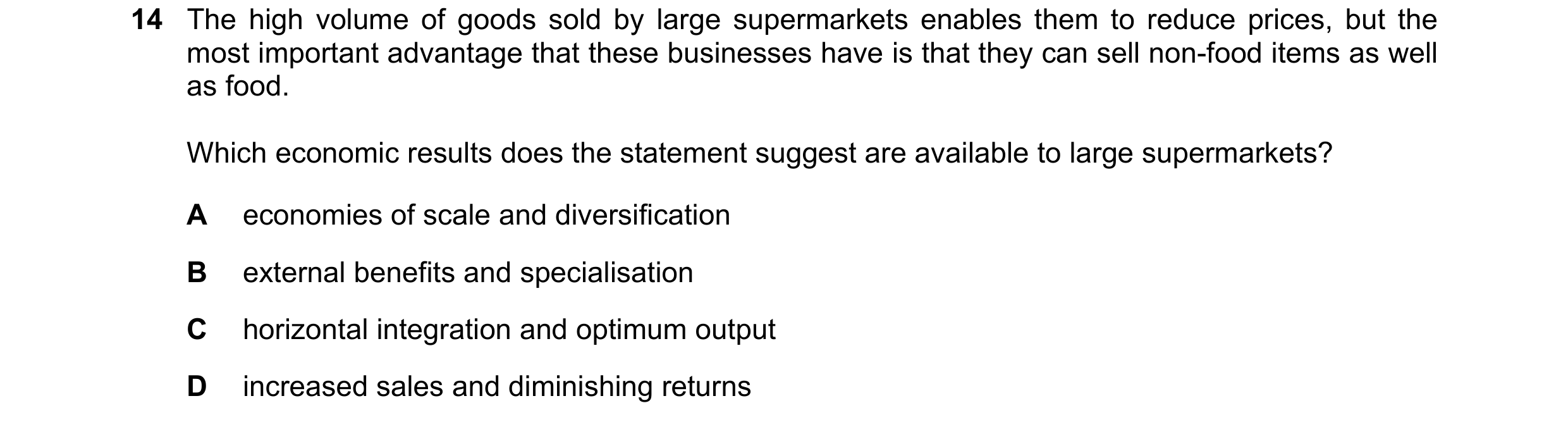 Question 39: The high volume of goods sold by large supermarkets enables them to reduce prices, but the most important advantage that these businesses h…