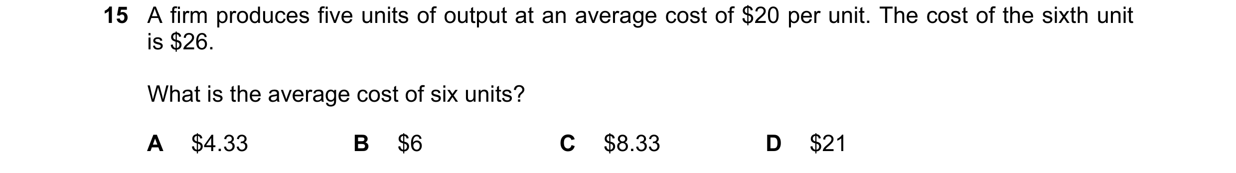 Question 137: A firm produces five units of output at an average cost of $20 per unit. The cost of the sixth unit is $26. What is the average cost of six…