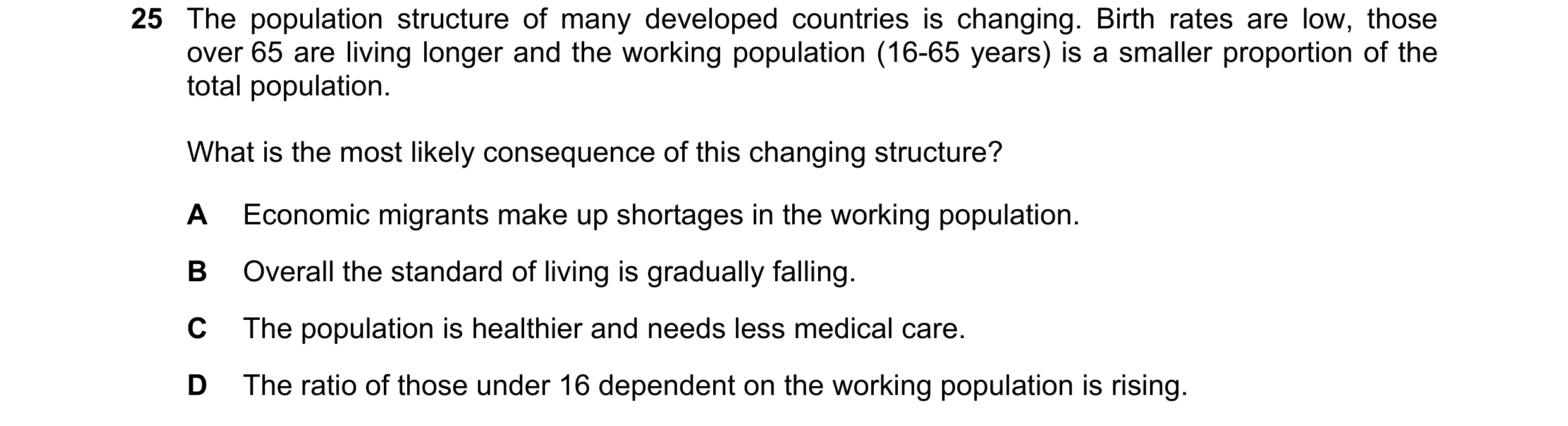 Question 69: The population structure of many developed countries is changing. Birth rates are low, those over 65 are living longer and the working popu…