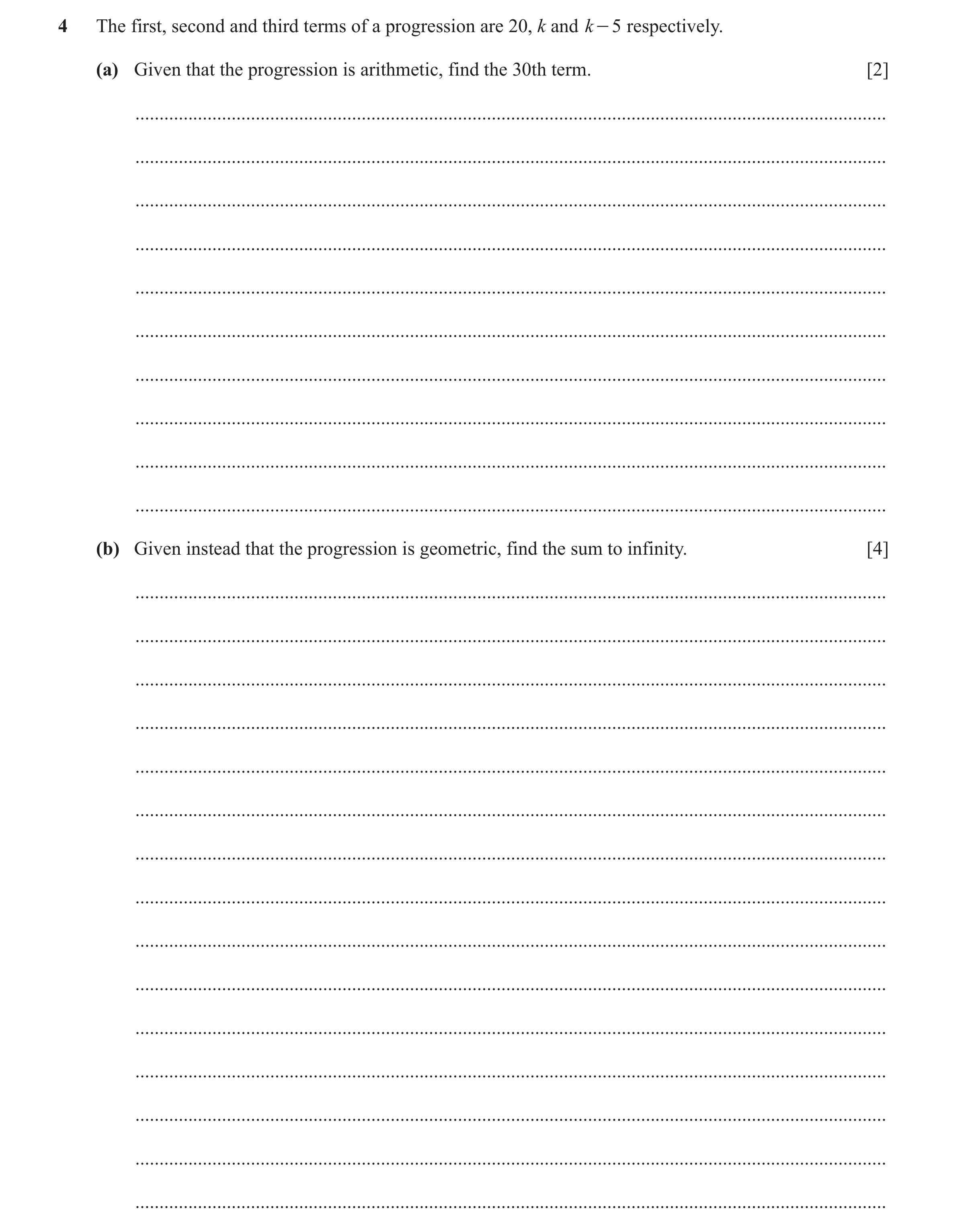 Question 135: The first, second and third terms of a progression are 20, k and k - 5 respectively. (a) Given that the progression is arithmetic, find the…