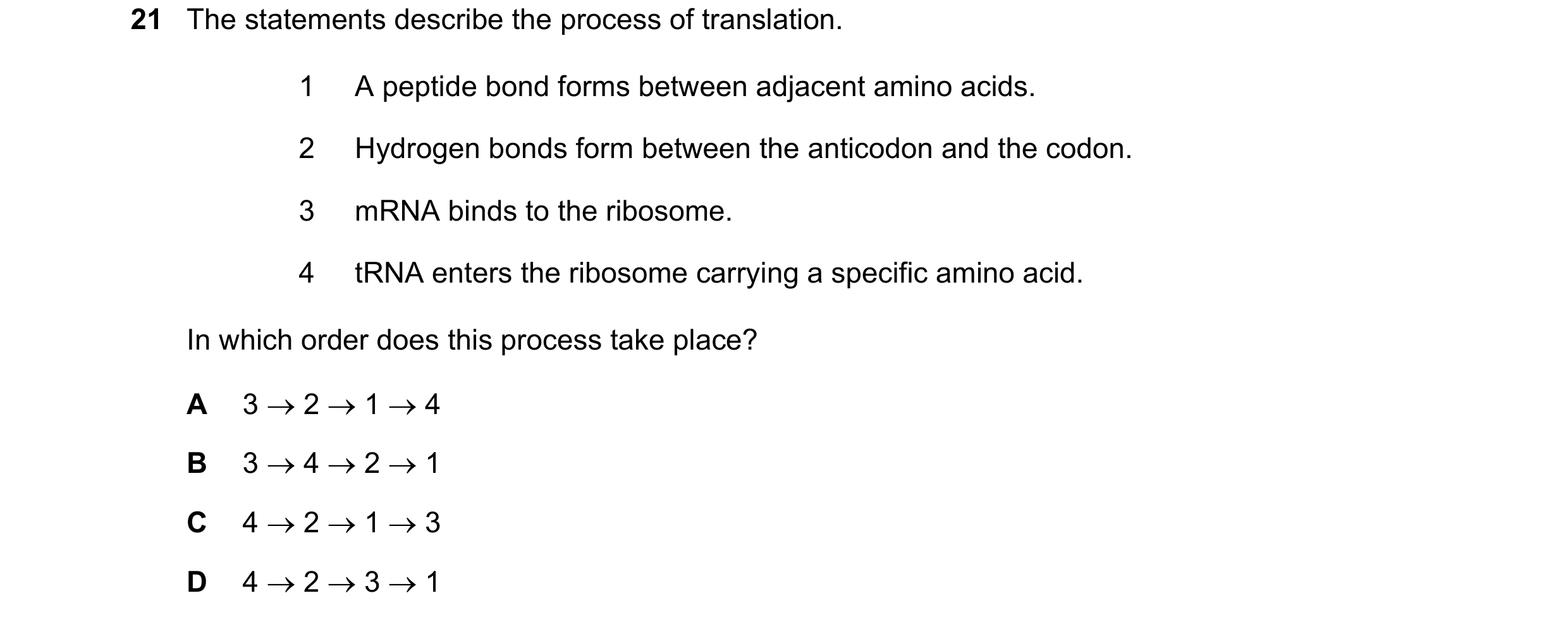 Question 132: The statements describe the process of translation. 1 A peptide bond forms between adjacent amino acids. 2 Hydrogen bonds form between the …
