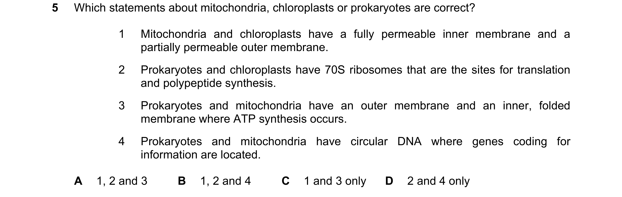 Question 264: Which statements about mitochondria, chloroplasts or prokaryotes are correct? 1 Mitochondria and chloroplasts have a fully permeable inner …