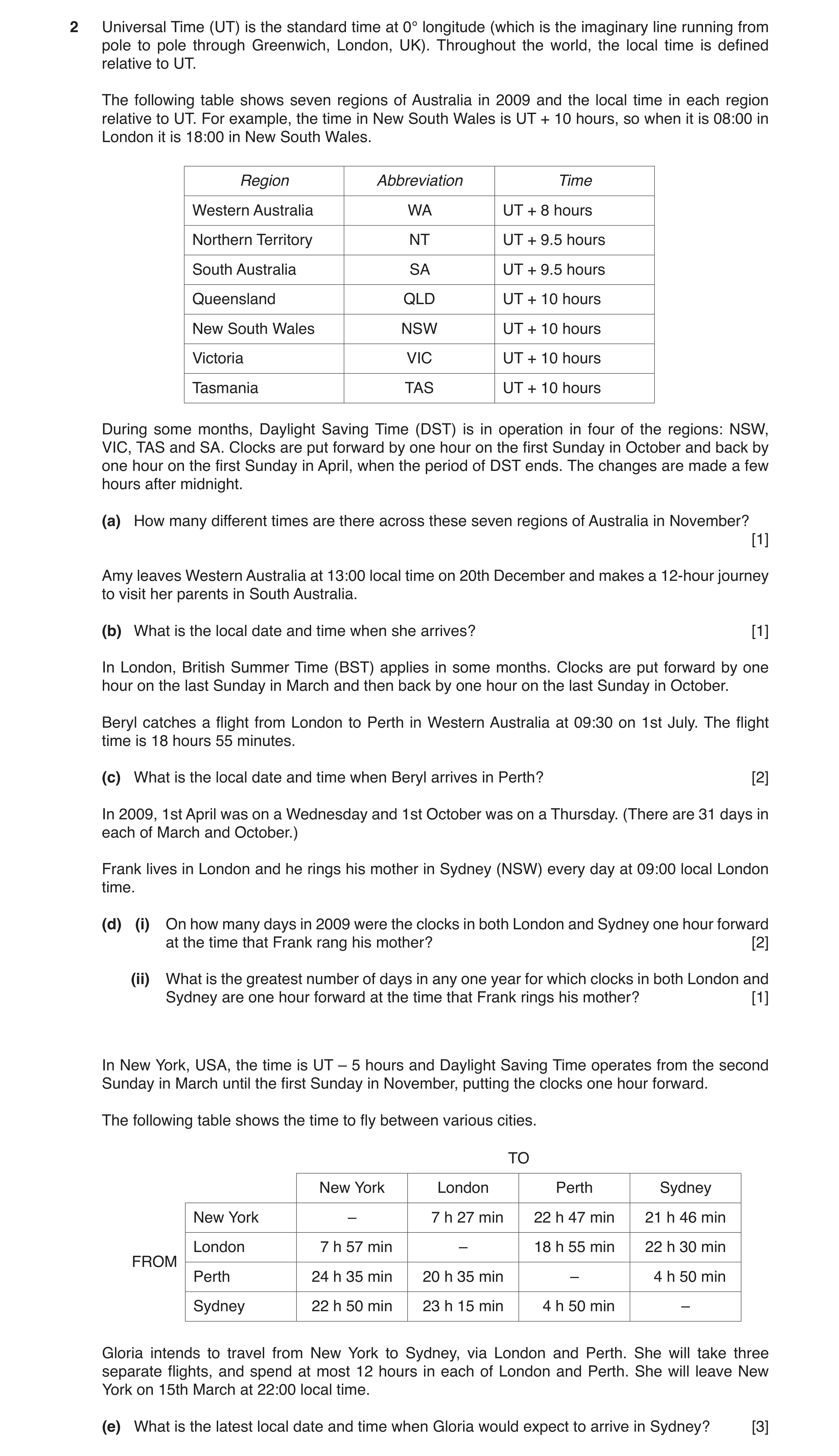 Question 12: Universal Time (UT) is the standard time at 0° longitude (which is the imaginary line running from pole to pole through Greenwich, London, …