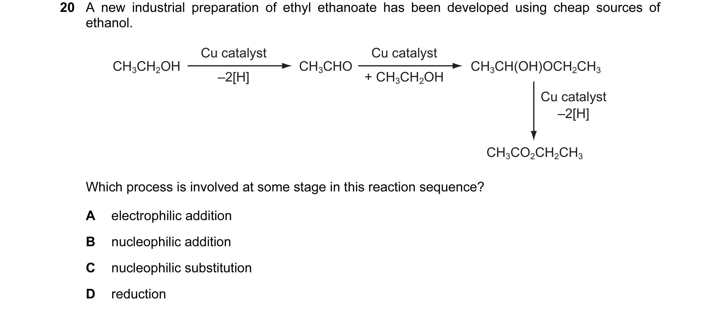 Question 91: A new industrial preparation of ethyl ethanoate has been developed using cheap sources of ethanol. Cu catalyst Cu catalyst CH3CH2OH CH3CHO …