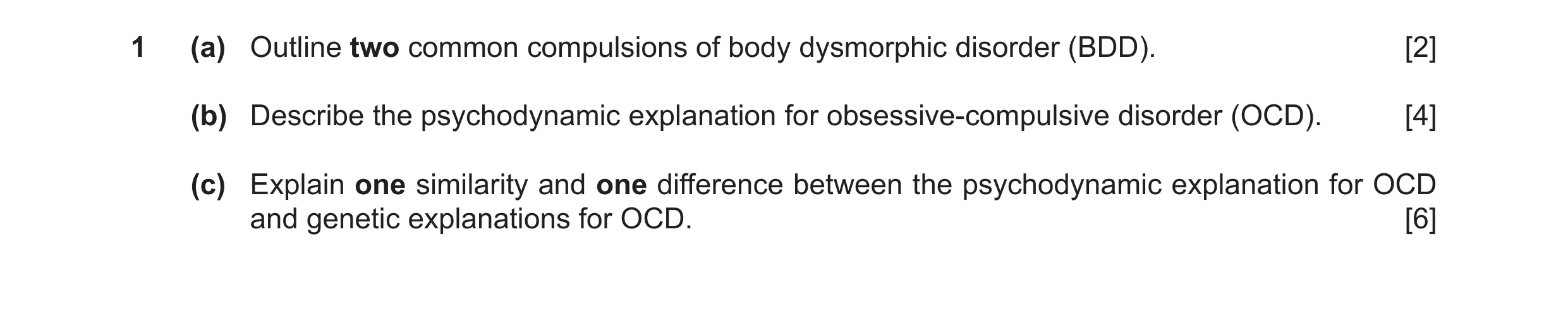 Question 11: (a) Outline two common compulsions of body dysmorphic disorder (BDD). [2] (b) Describe the psychodynamic explanation for obsessive-compulsi…