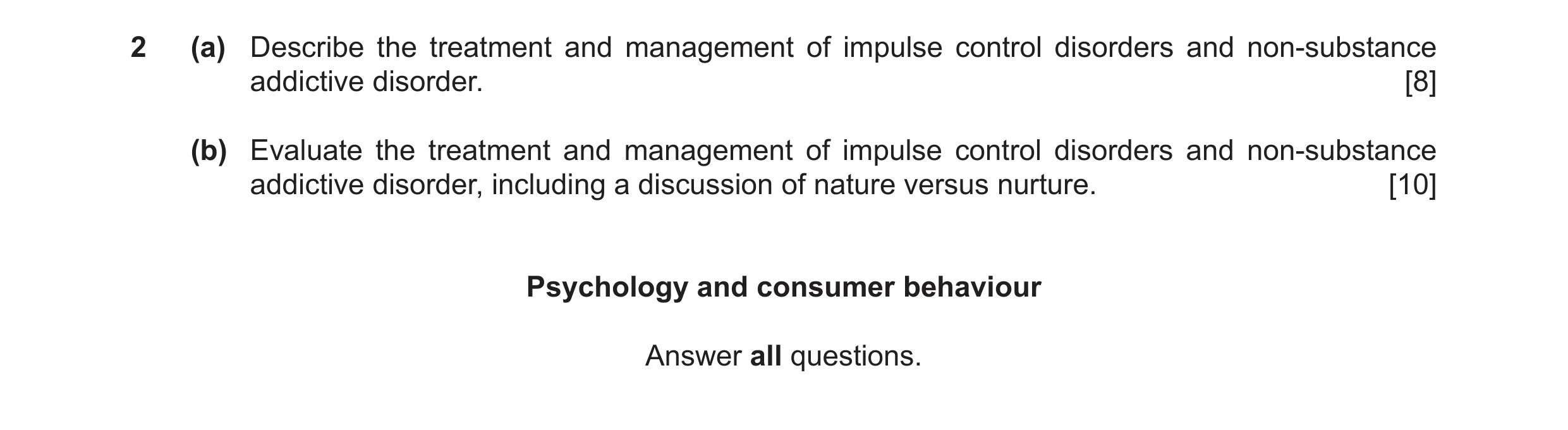 Question 15: (a) Describe the treatment and management of impulse control disorders and non-substance addictive disorder. [8] (b) Evaluate the treatment…